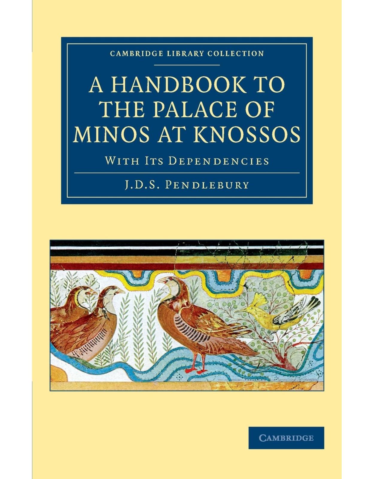 A Handbook to the Palace of Minos at Knossos: With its Dependencies (Cambridge Library Collection - Archaeology)