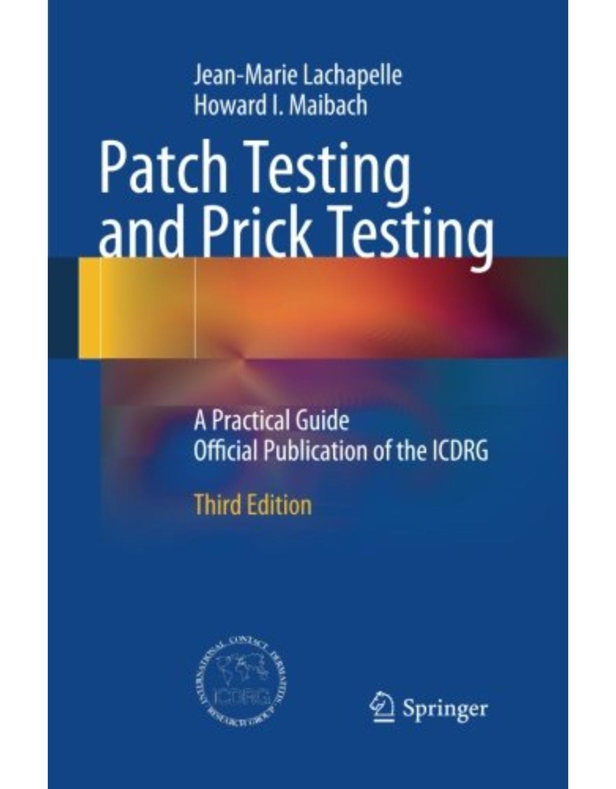 Patch Testing and Prick Testing: A Practical Guide Official Publication of the ICDRG 