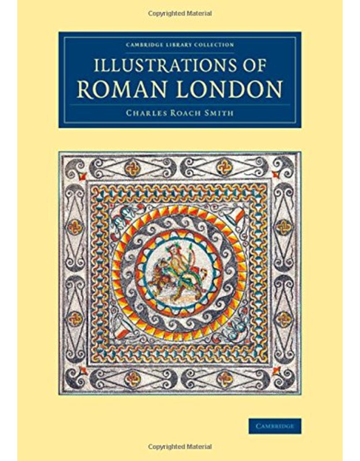 Illustrations of Roman London (Cambridge Library Collection - Archaeology) 