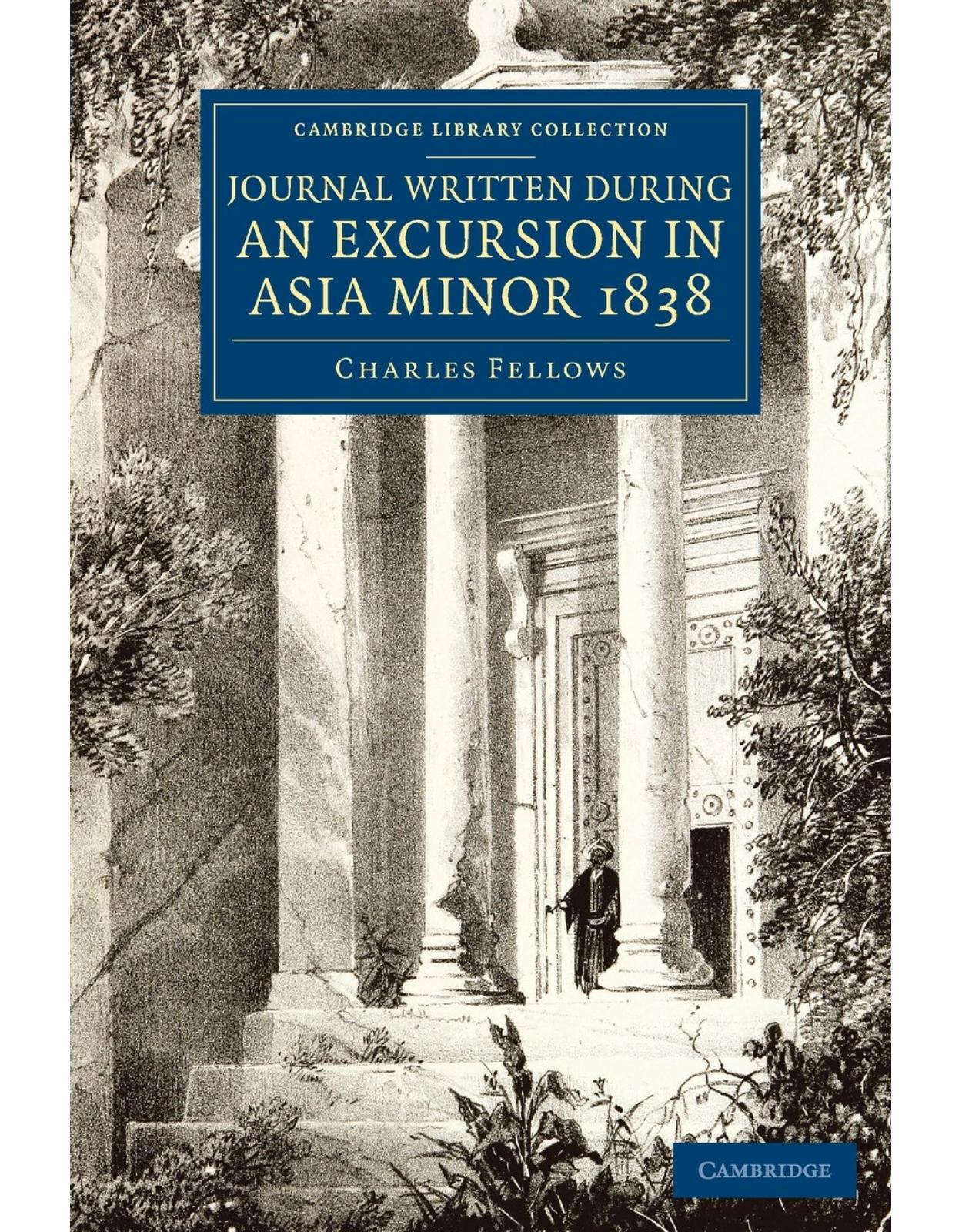 Journal Written during an Excursion in Asia Minor 1838 (Cambridge Library Collection - Archaeology)