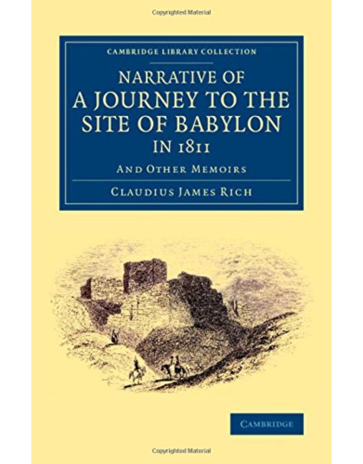 Narrative of a Journey to the Site of Babylon in 1811: And Other Memoirs (Cambridge Library Collection - Archaeology)