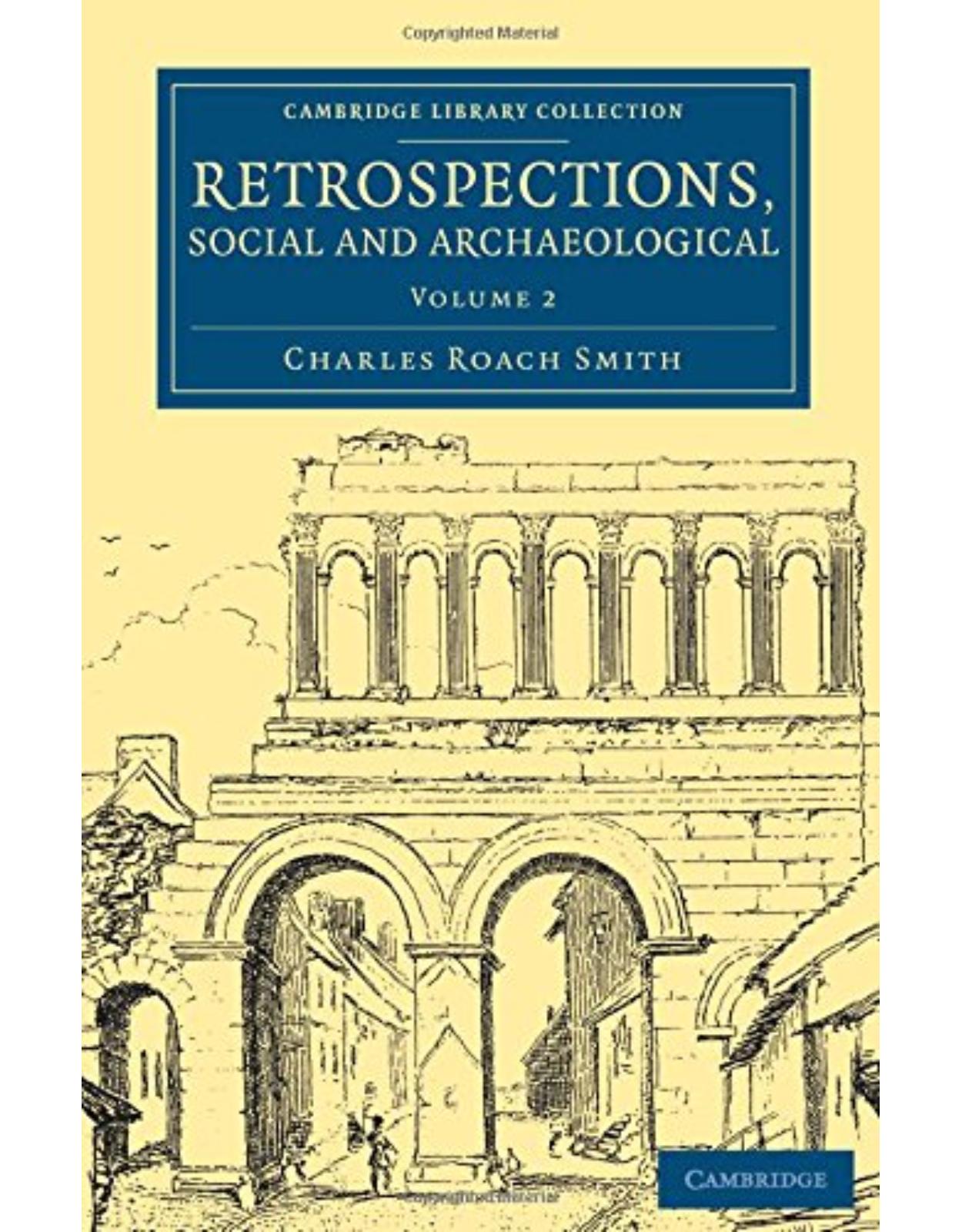 Retrospections, Social and Archaeological: Volume 2 (Cambridge Library Collection - Archaeology)