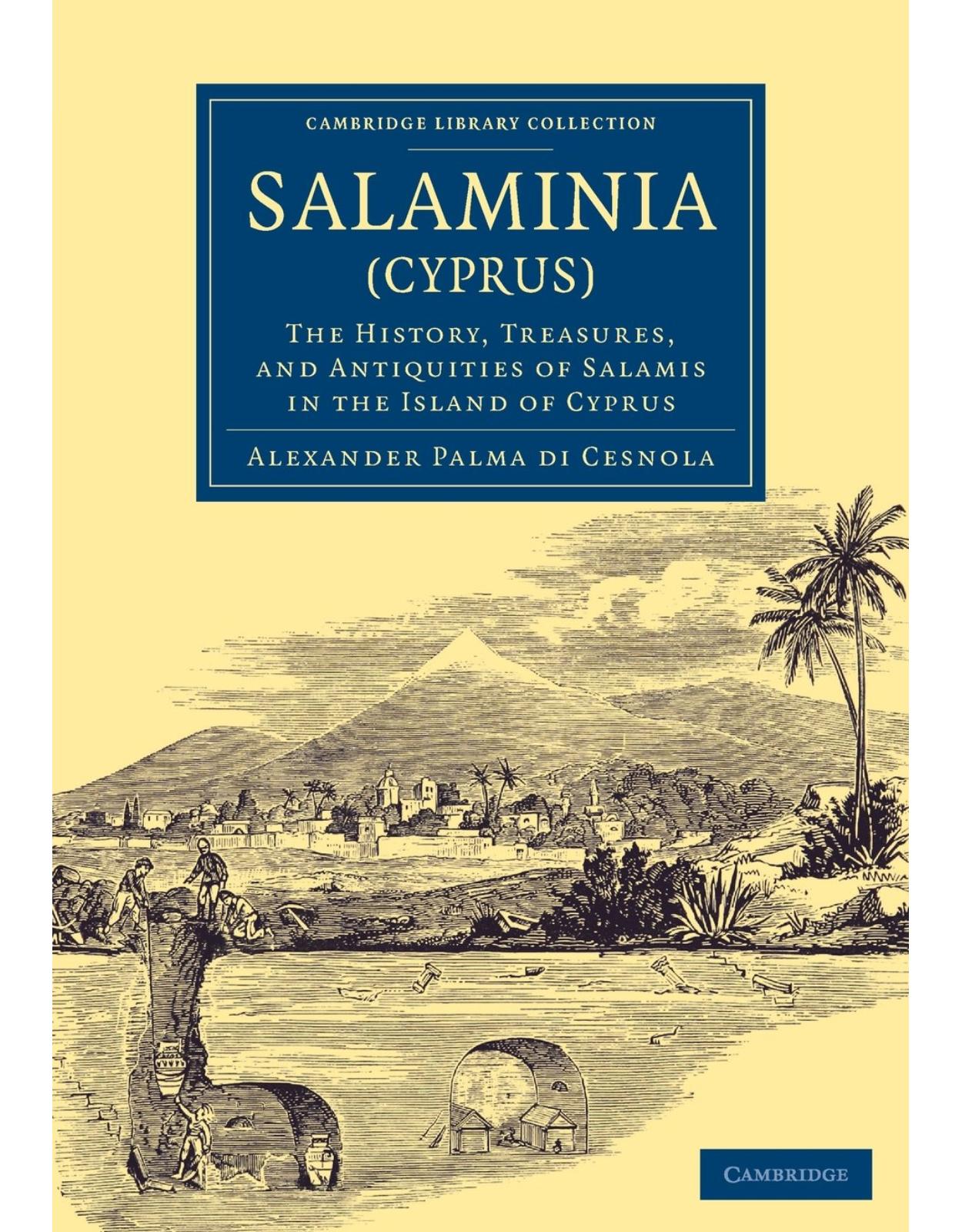 Salaminia (Cyprus): The History, Treasures, and Antiquities of Salamis in the Island of Cyprus (Cambridge Library Collection - Archaeology)