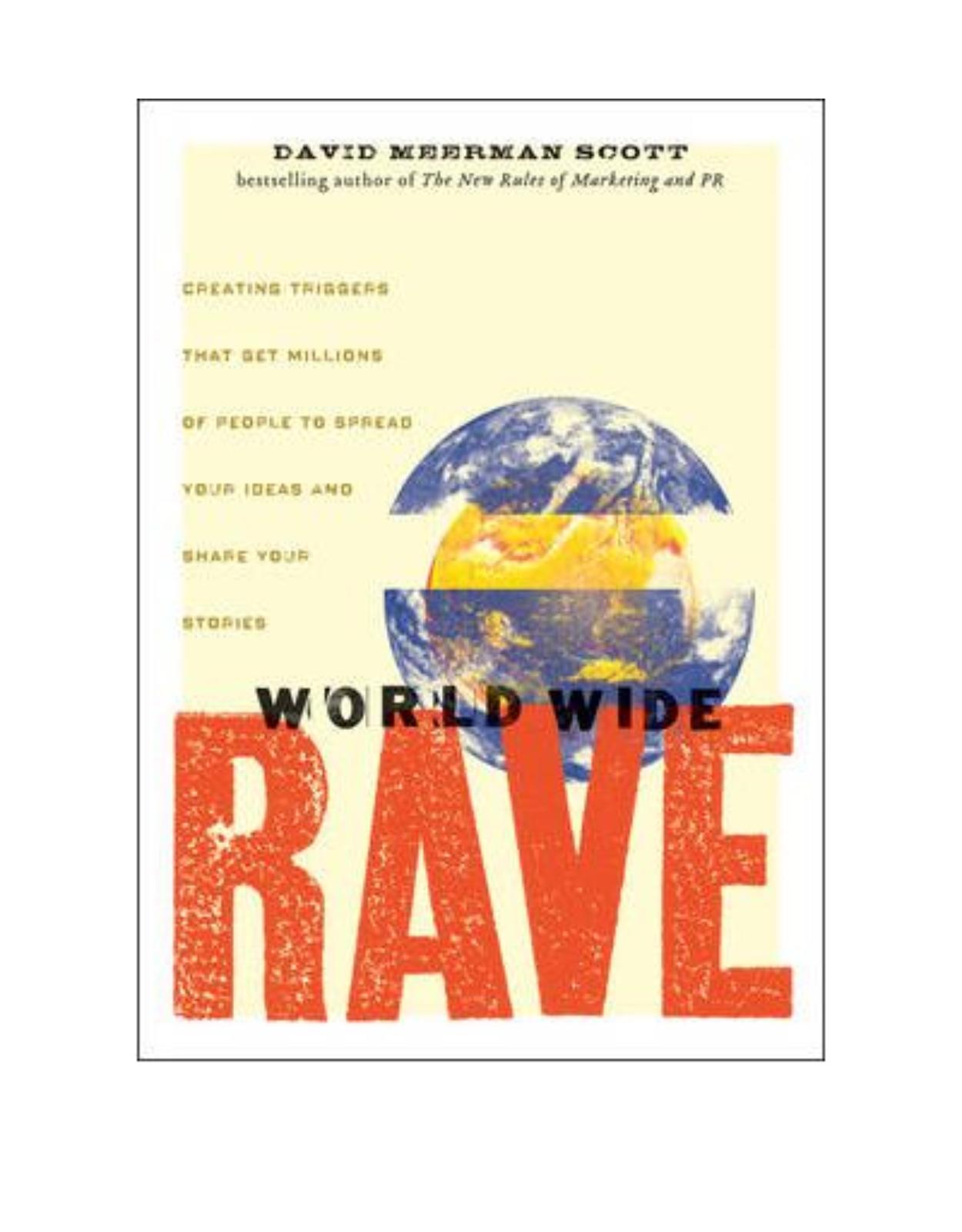 World Wide Rave: Creating Triggers that Get Millions of People to Spread Your Ideas and Share Your Stories