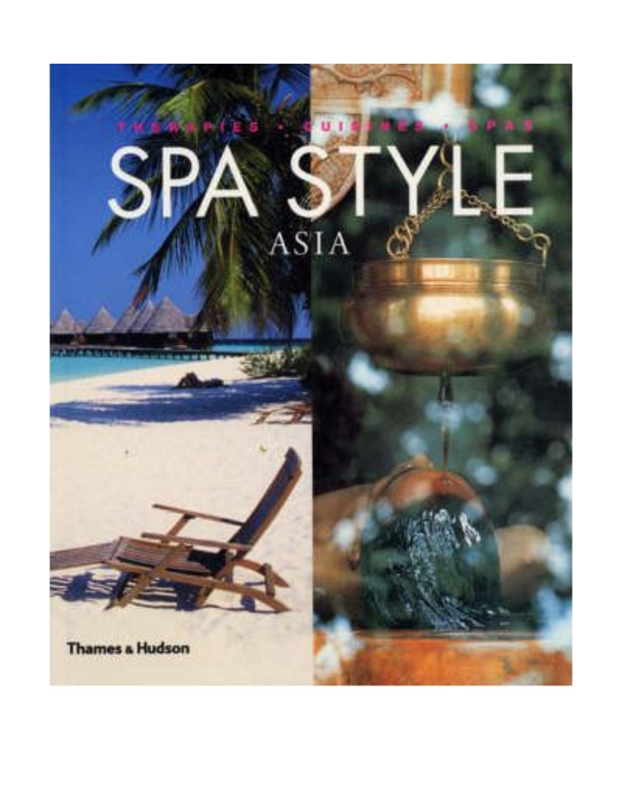 Spa Style Asia: Therapies, Cuisines, Spas (Spa Style S.)