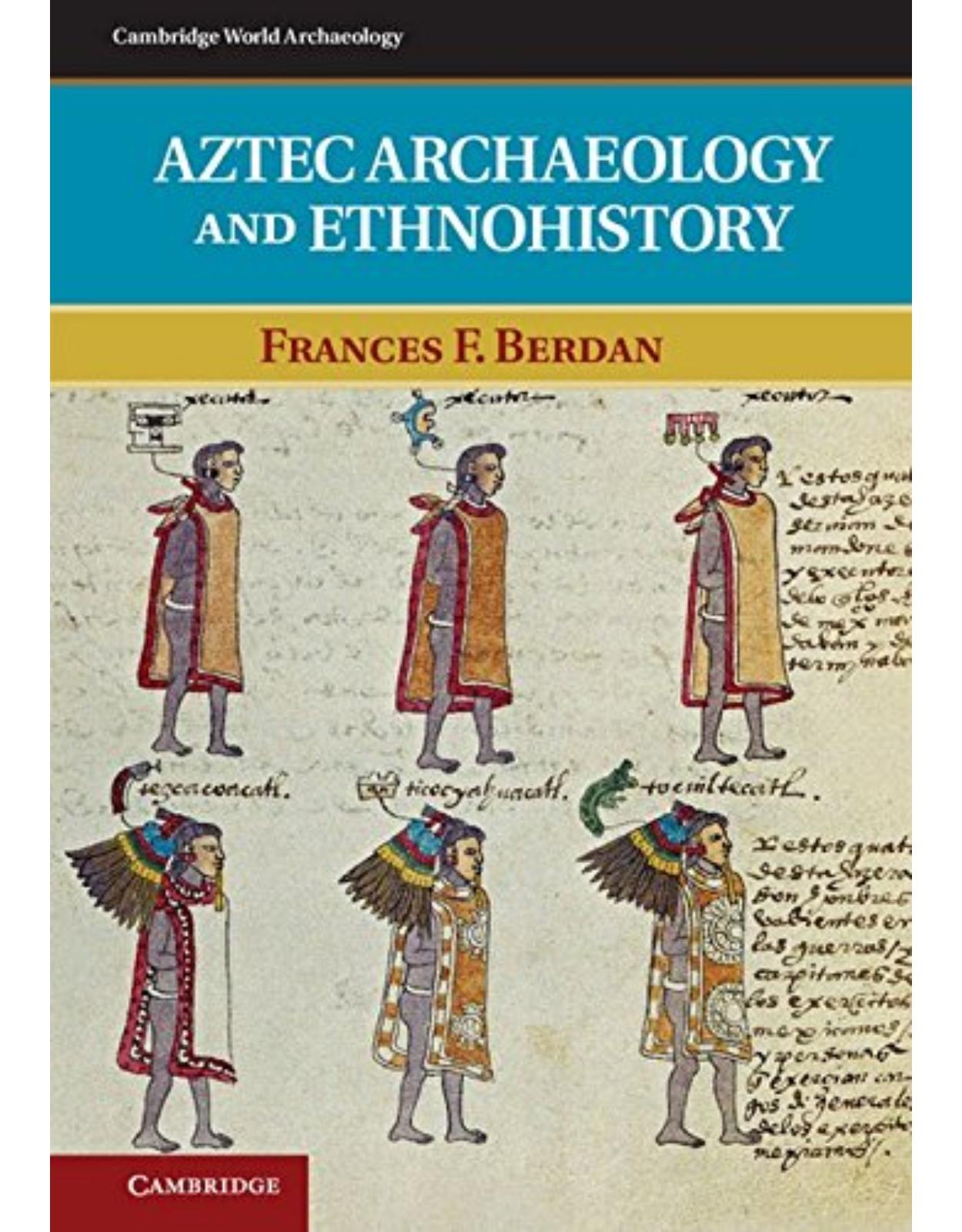 Aztec Archaeology and Ethnohistory (Cambridge World Archaeology)