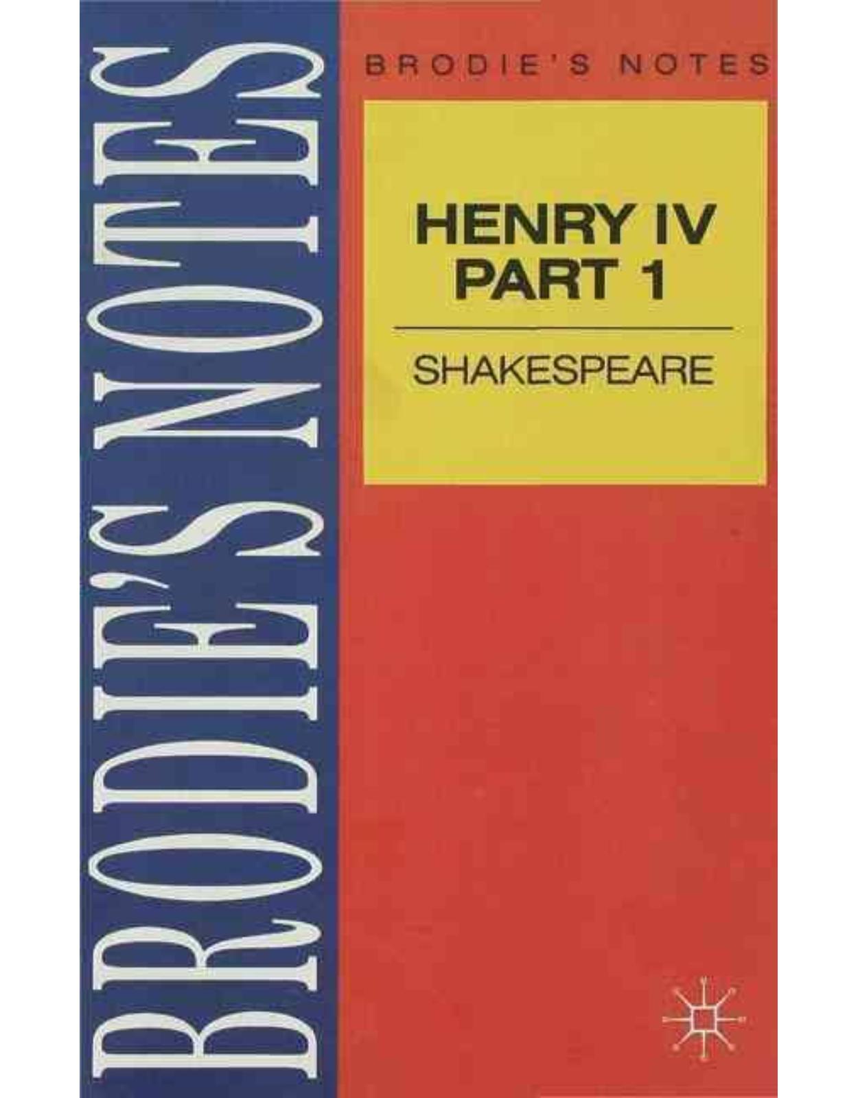 Shakespeare: Henry IV, Part I (Brodie's Notes, 29)