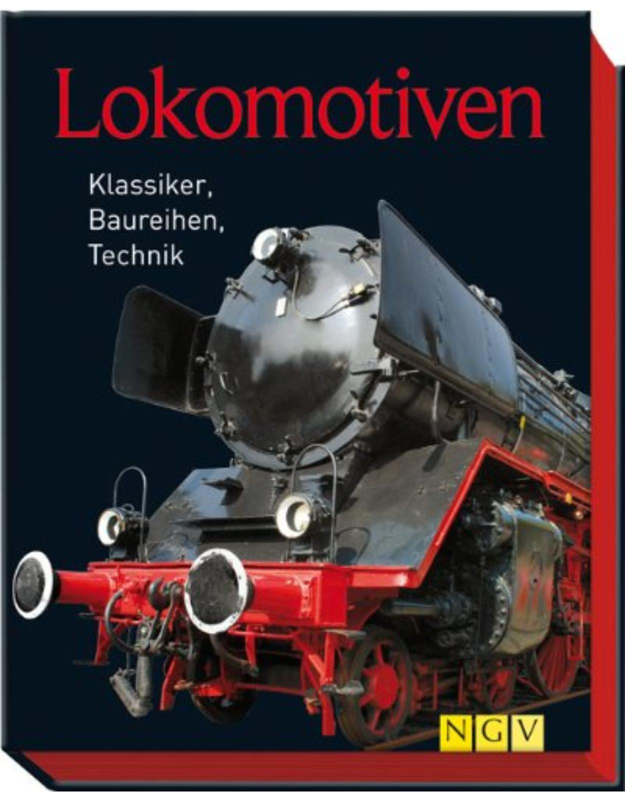 Lokomotiven: Klassiker, Baureihen, Technik