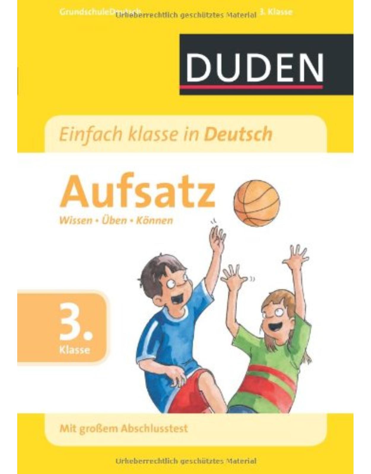 Duden Einfach klasse in Deutsch Aufsatz 3. Klasse: Wissen - Üben - Können