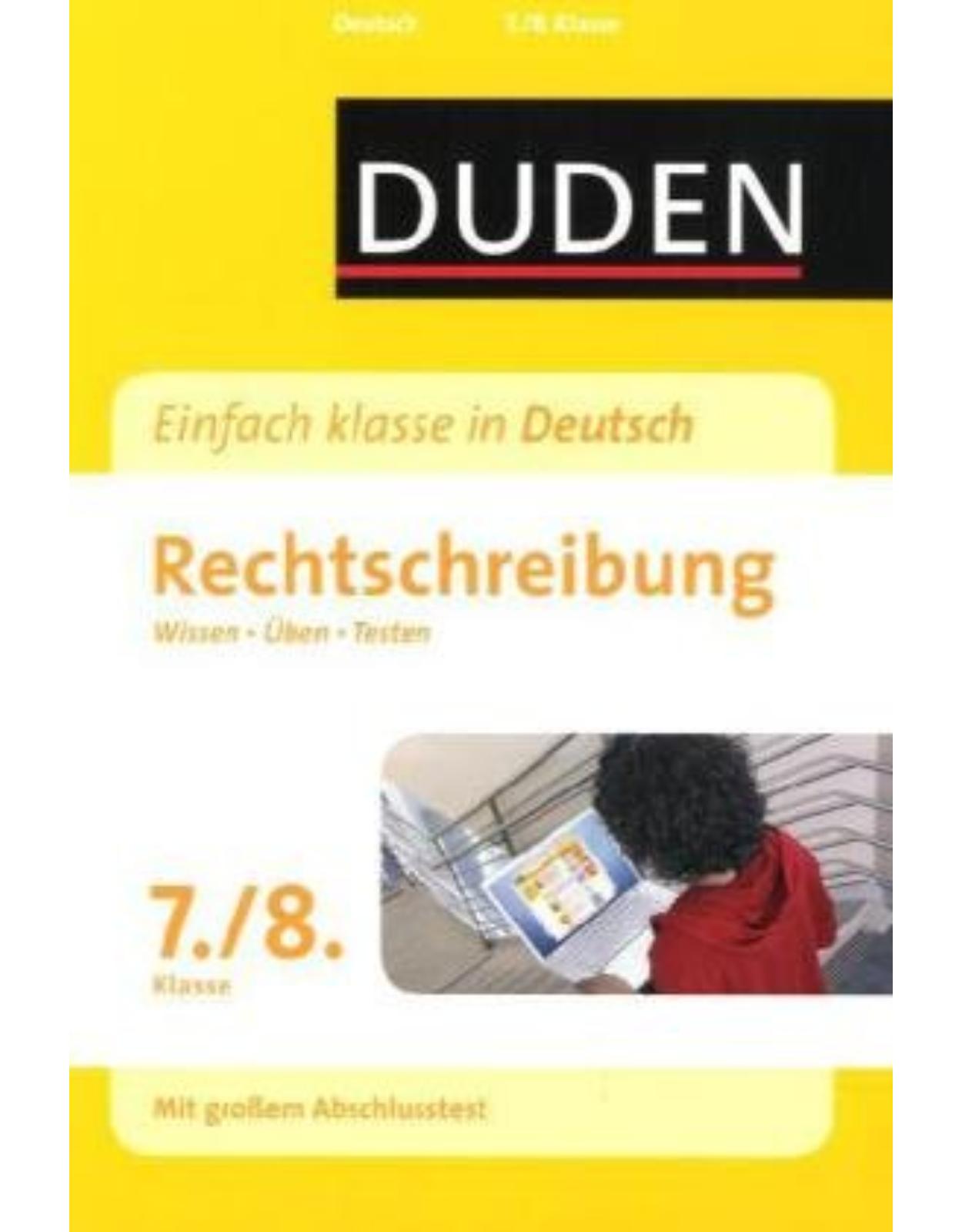 Duden - Einfach klasse in Deutsch. Rechtschreibung 7./8. Klasse: Wissen - Üben - Testen