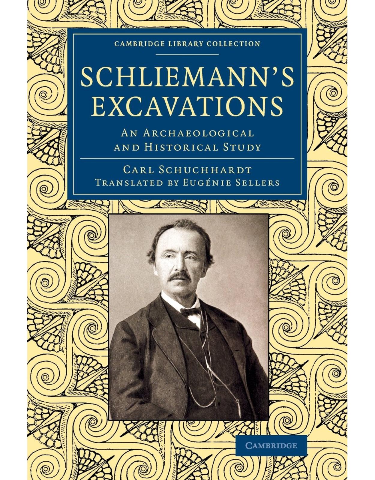 Schliemann's Excavations: An Archaeological and Historical Study (Cambridge Library Collection - Archaeology)