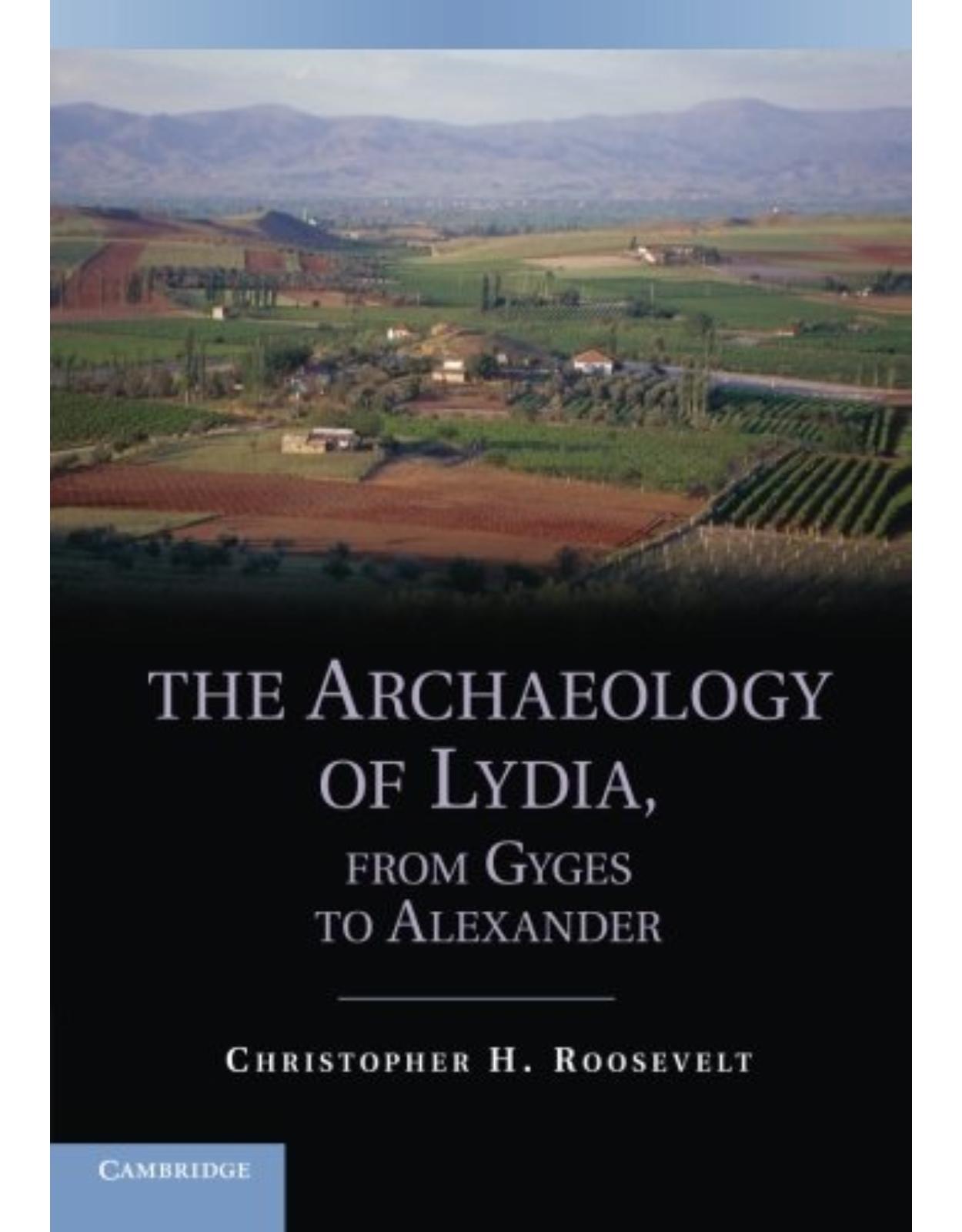 The Archaeology of Lydia, from Gyges to Alexander