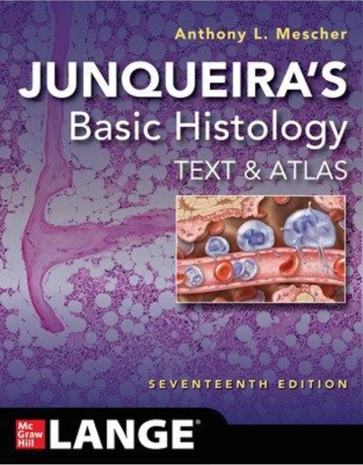 Junqueira's Basic Histology: Text And Atlas, Seventeenth Edition