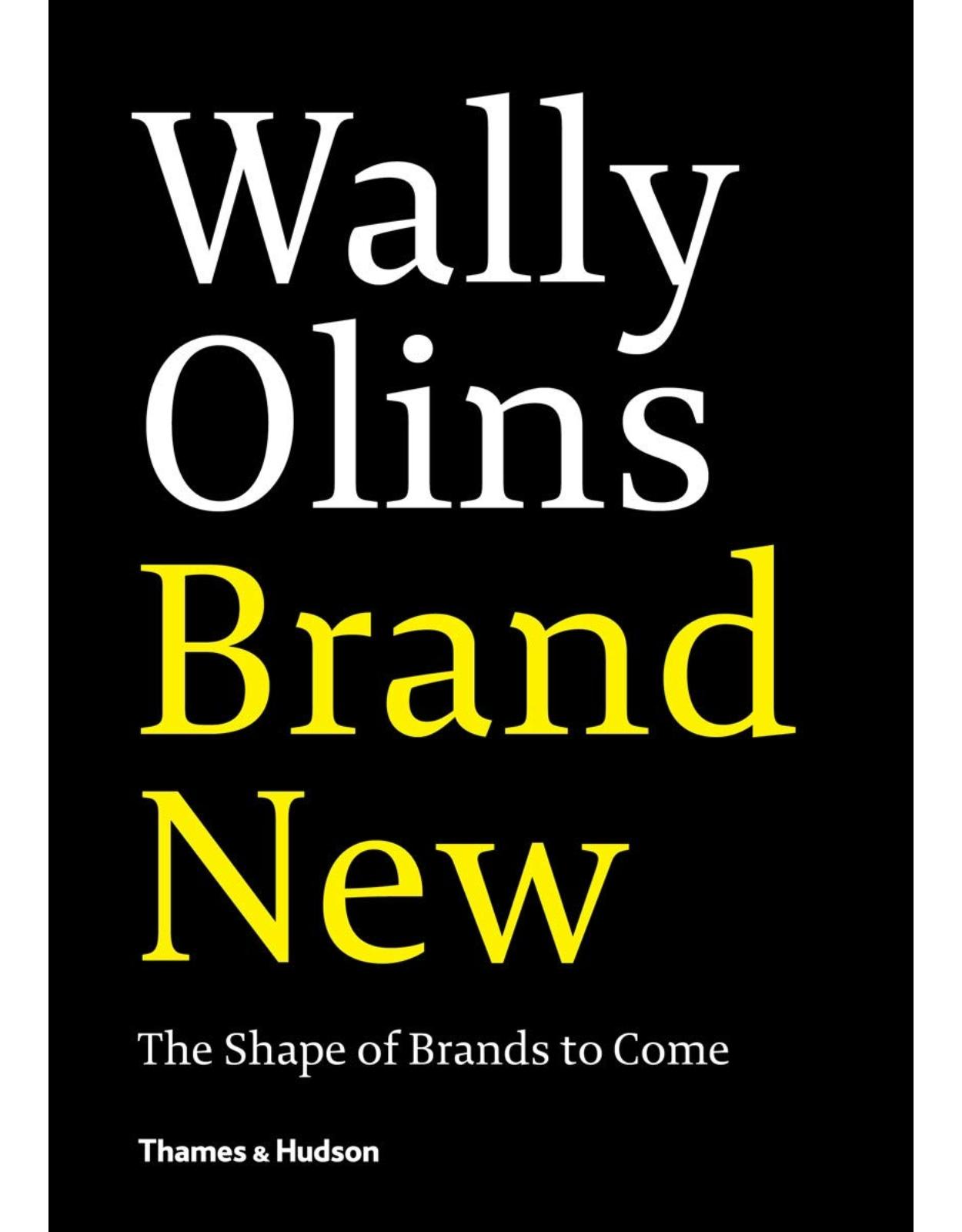 Wally Olins: Brand New The Shape of Brands to Come
