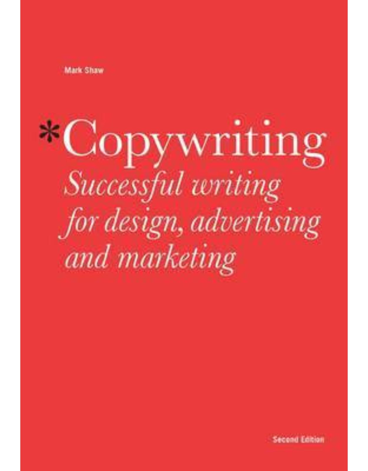 Copywriting: Successful Writing for Design, Advertising and Marketing, 2nd edition