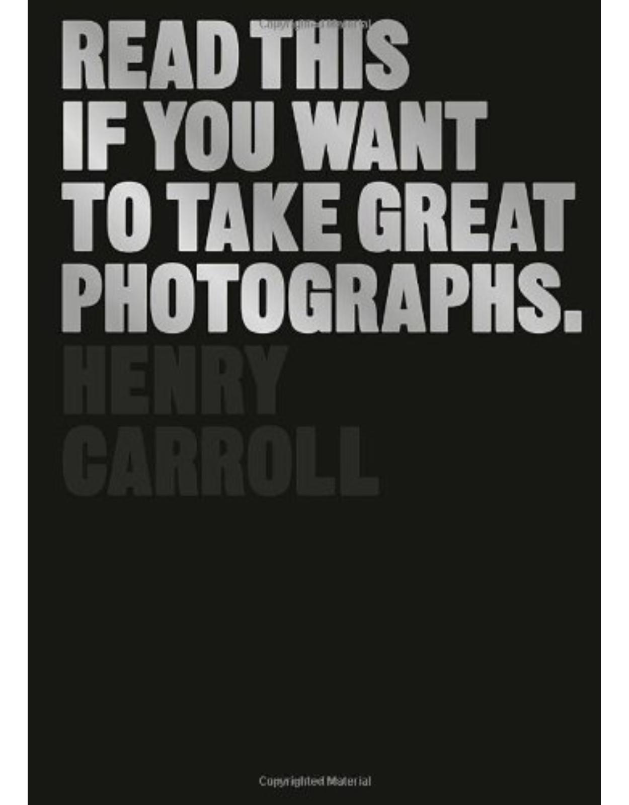 Read This If You Want to Take Great Photographs