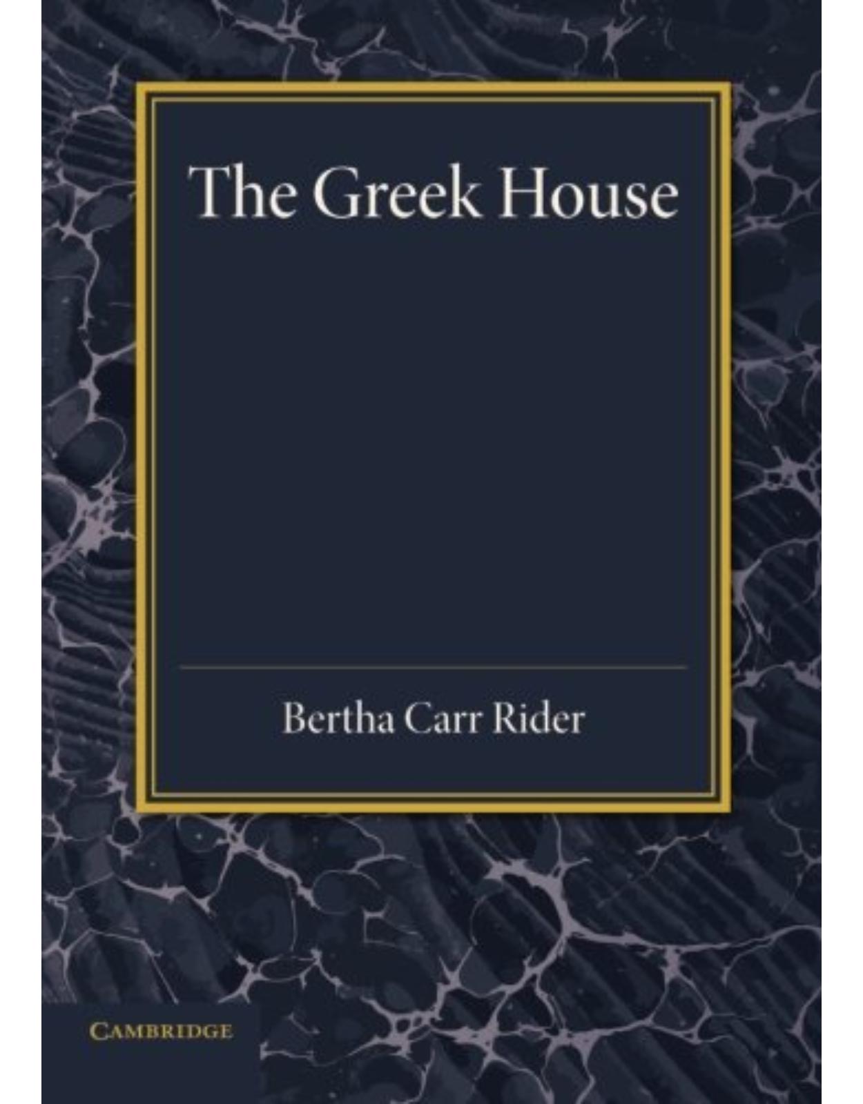 The Greek House: Its History and Development from the Neolithic Period to the Hellenistic Age