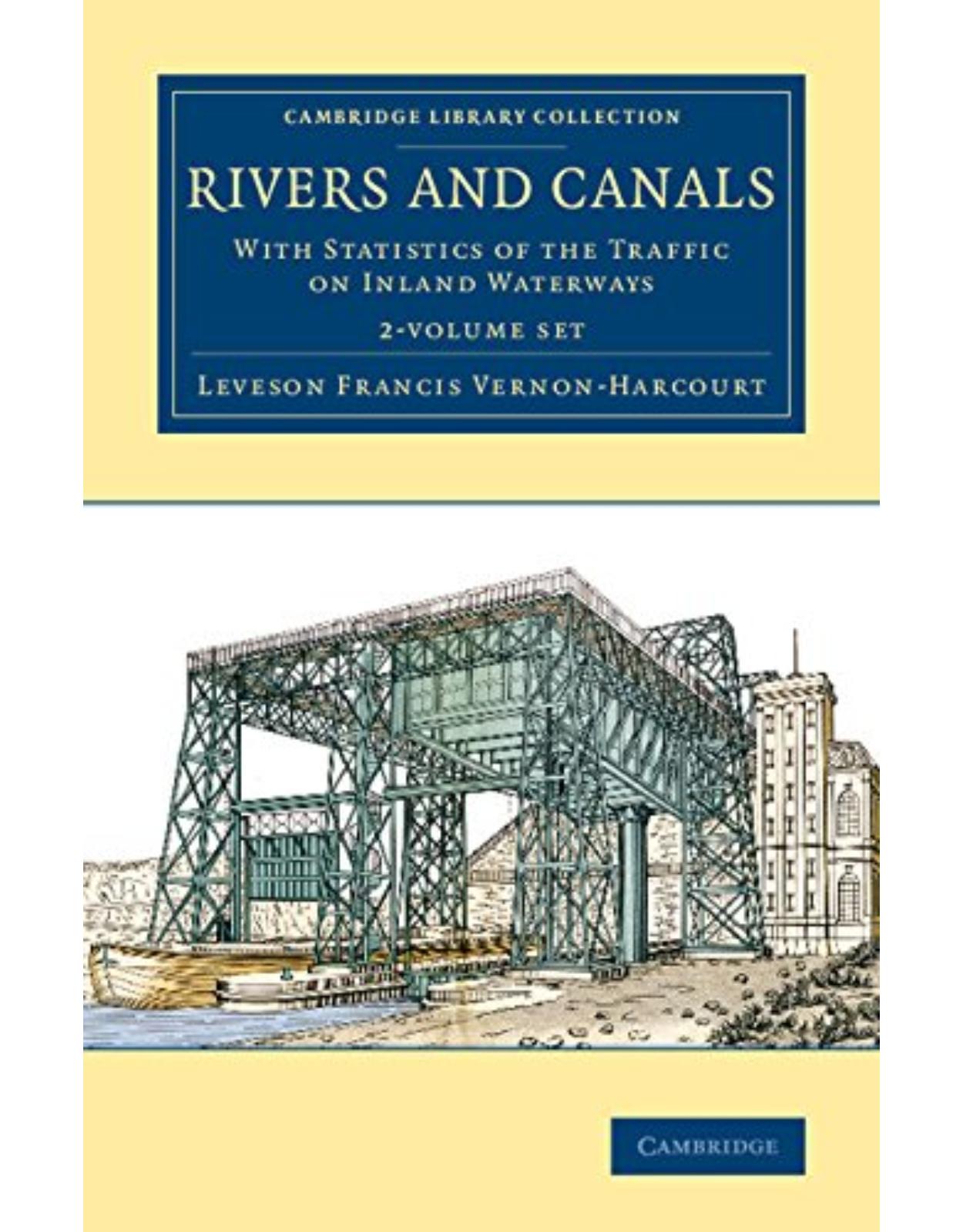 Rivers and Canals 2 Volume Set: With Statistics of the Traffic on Inland Waterways (Cambridge Library Collection - Technology)