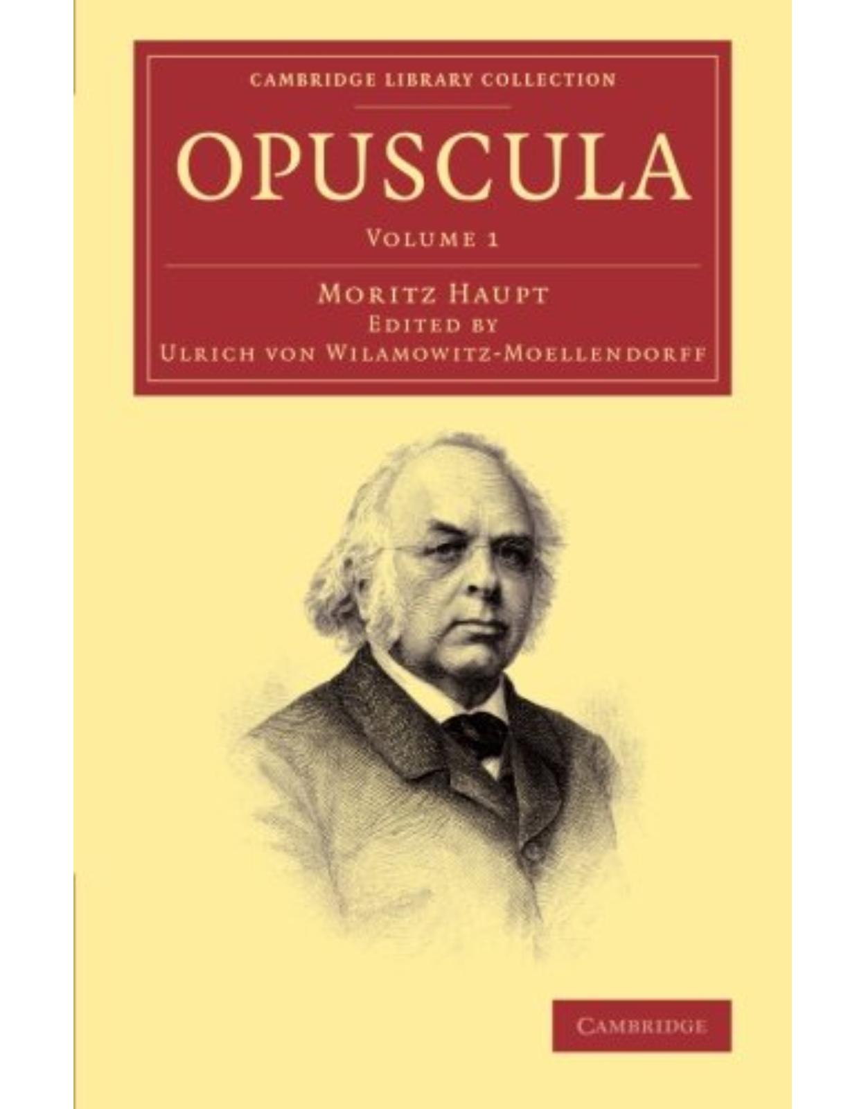 Opuscula: Volume 1 (Cambridge Library Collection - Classics)