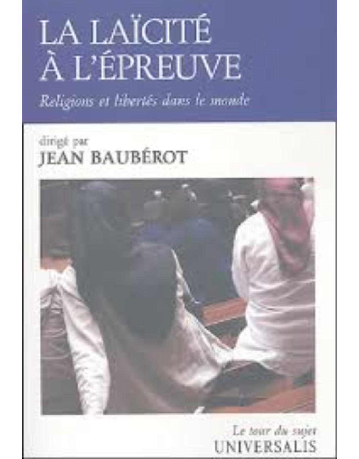 La laÃ¯citÃ© Ã  lÂ’Ã©preuve : Religions et libertÃ©s dans le monde