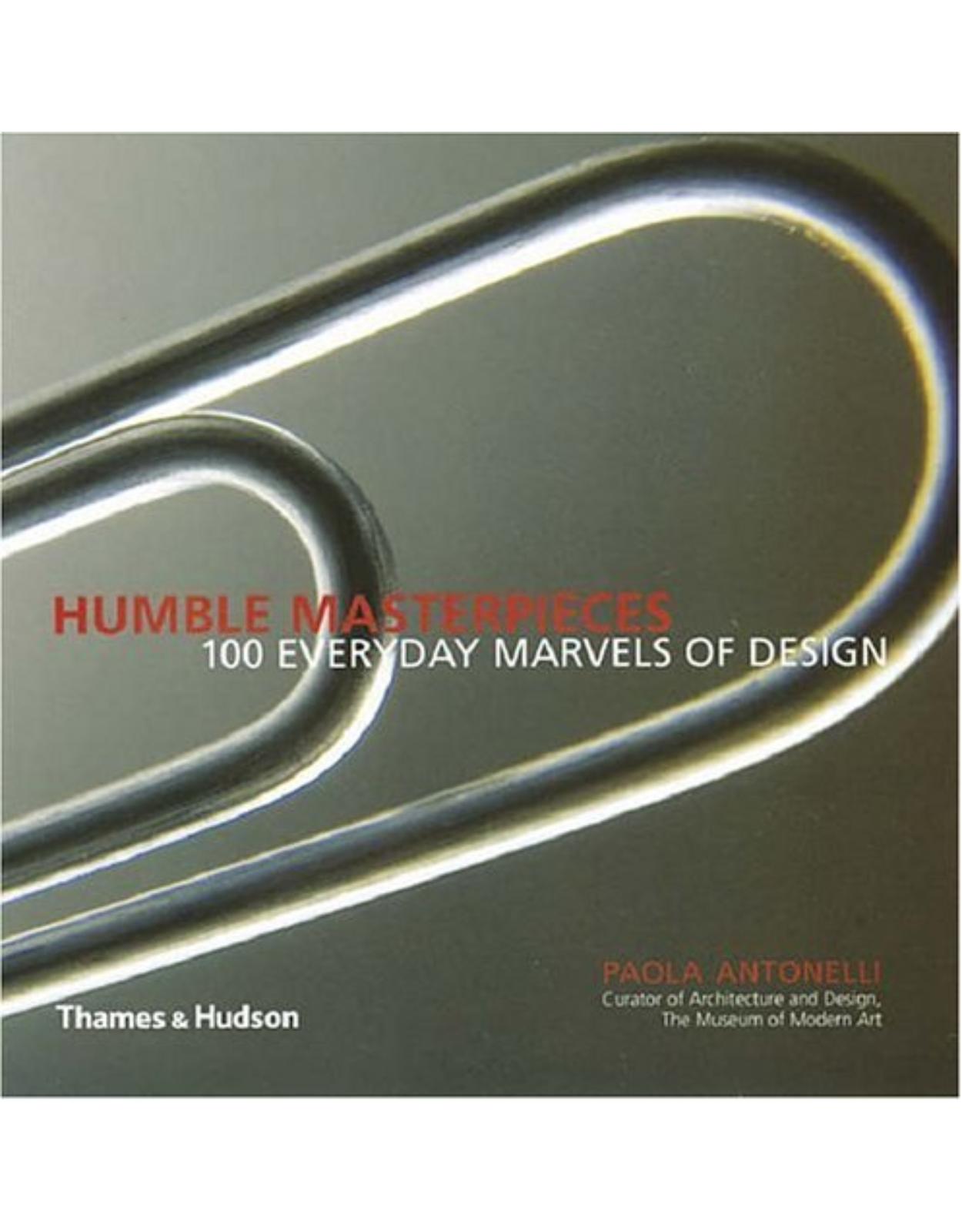 Humble Masterpieces: 100 Everyday Marvels of Design