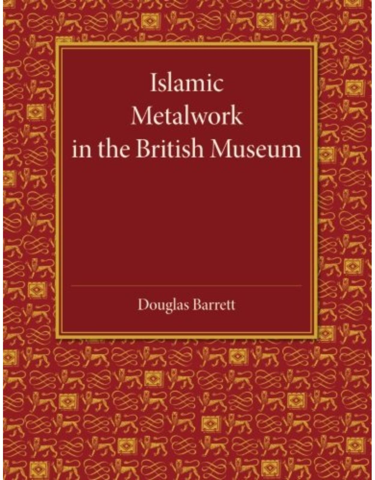 Islamic Metalwork in the British Museum