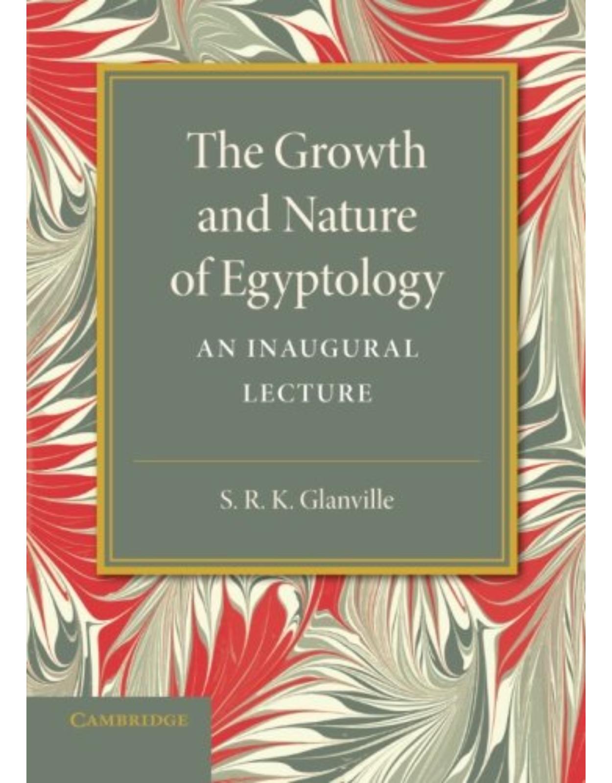 The Growth and Nature of Egyptology 