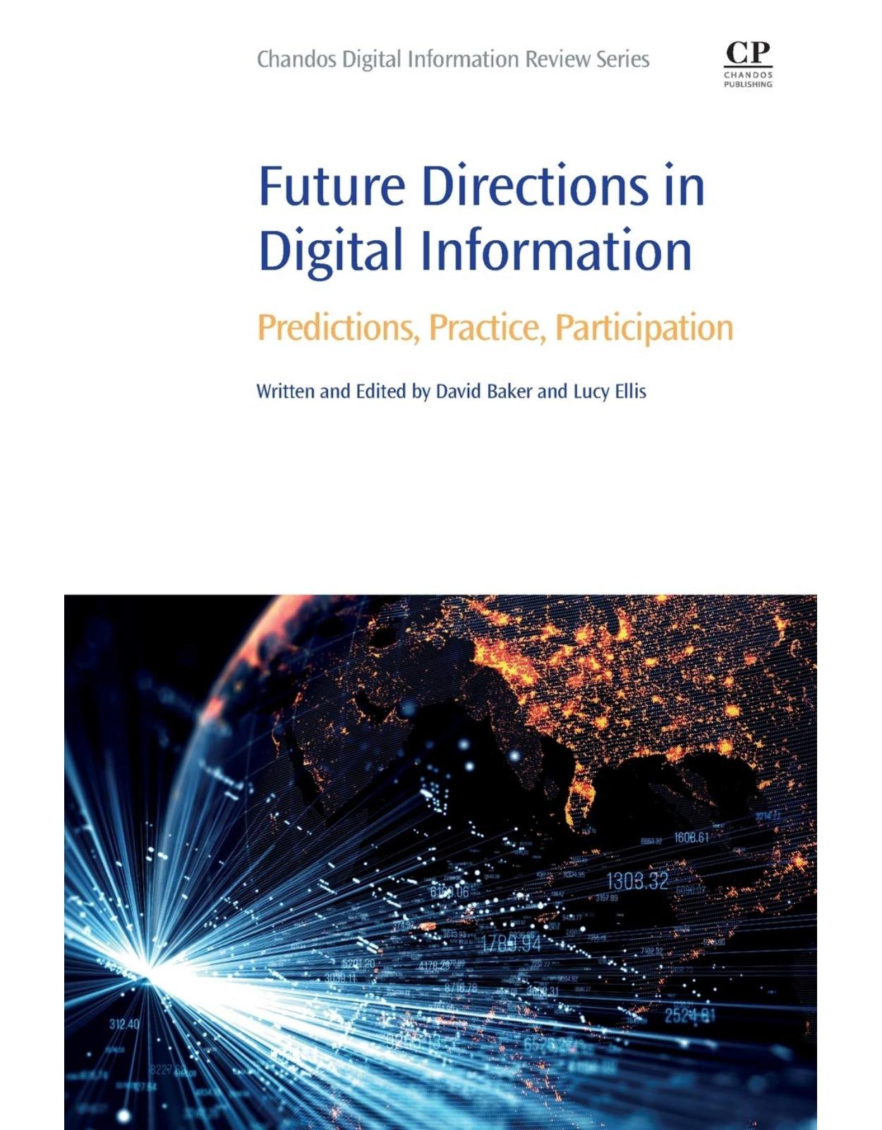 Future Directions in Digital Information: Predictions, Practice, Participation