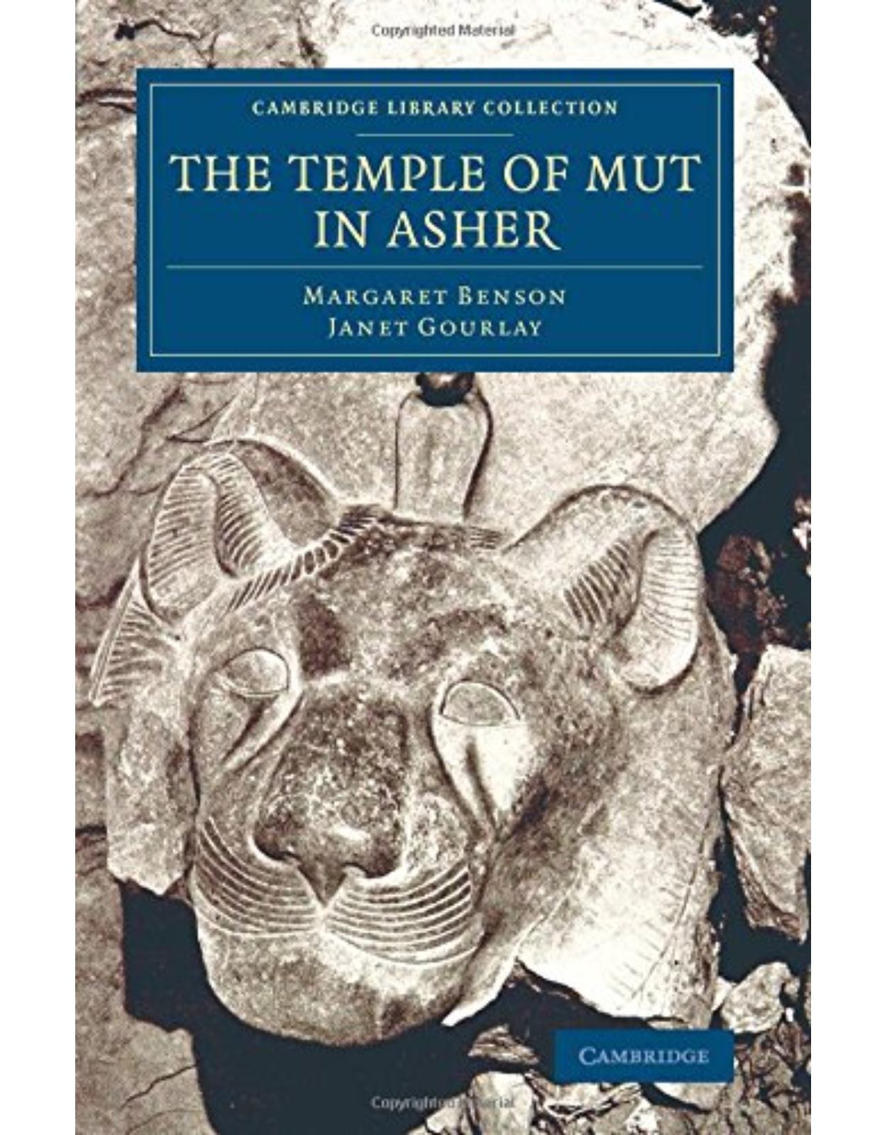 The Temple of Mut in Asher: An Account of the Excavation of the Temple and of the Religious Representations and Objects Found Therein, as Illustrating ... (Cambridge Library Collection - Egyptology)