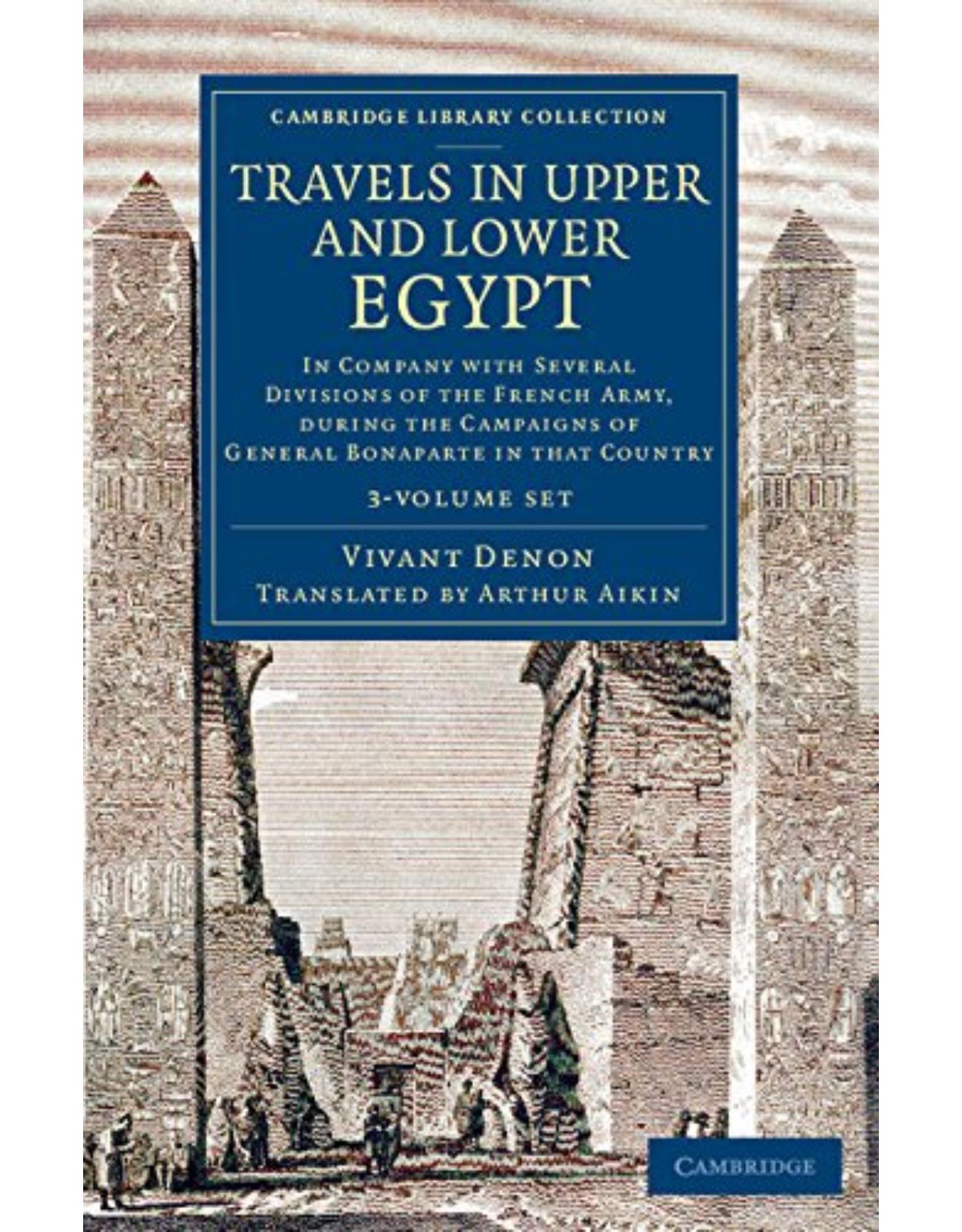 Travels in Upper and Lower Egypt: In Company with Several Divisions of the French Army, during the Campaigns of General Bonaparte in that Country