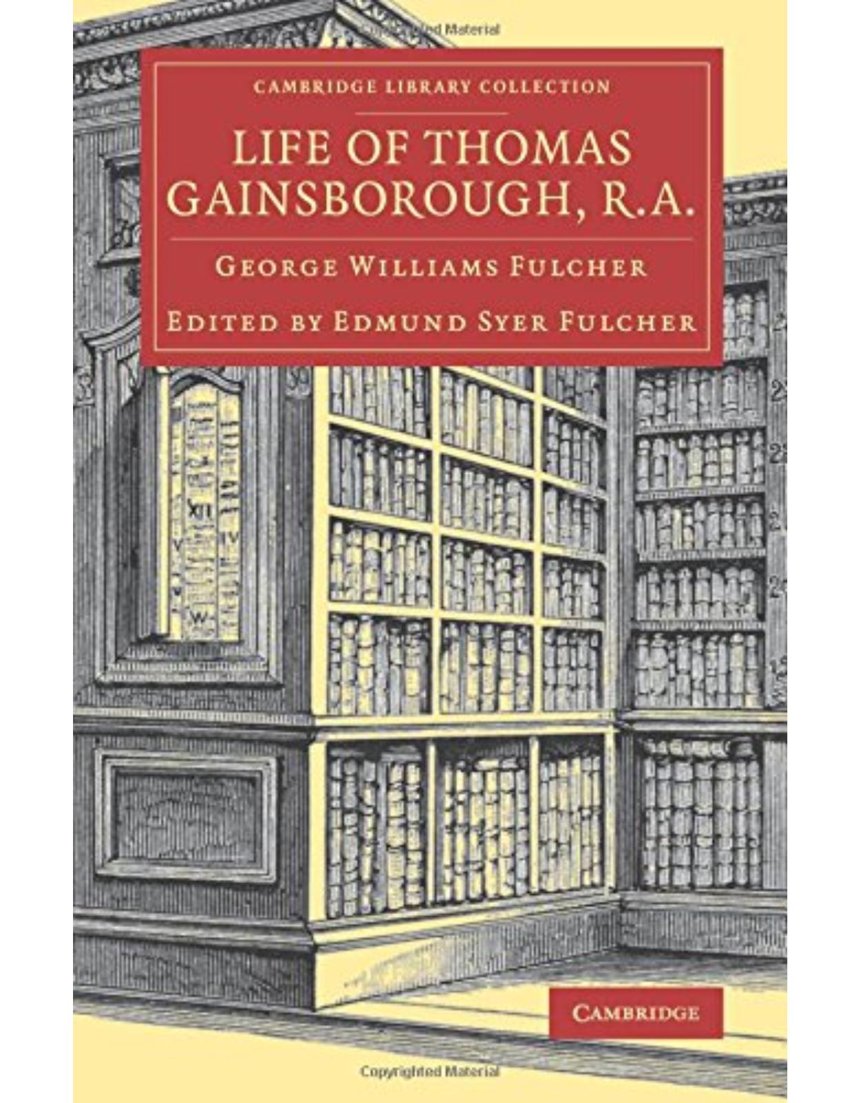 Life of Thomas Gainsborough, R.A. (Cambridge Library Collection - Art and Architecture)