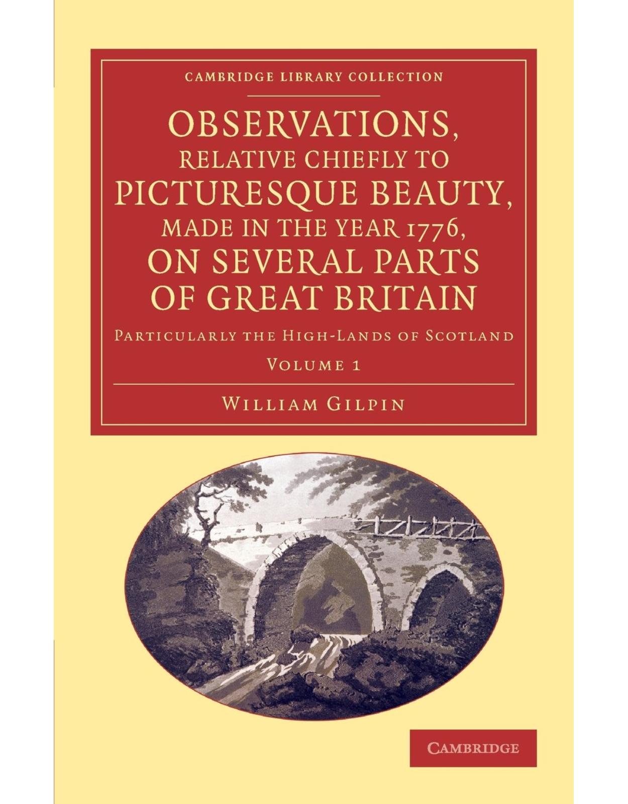 Observations, Relative Chiefly to Picturesque Beauty, Made in the Year 1776, on Several Parts of Great Britain 2 Volume Set: Particularly the High-Lands of Scotland