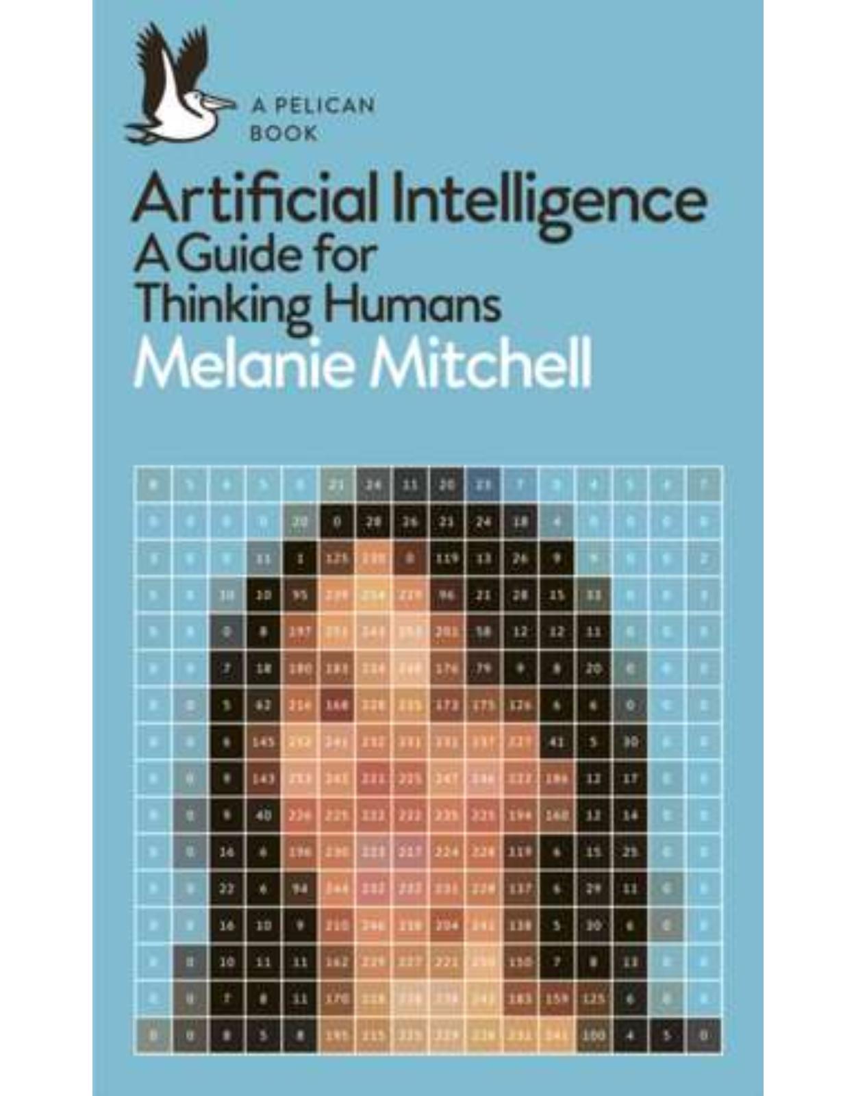 Artificial Intelligence: A Guide for Thinking Humans