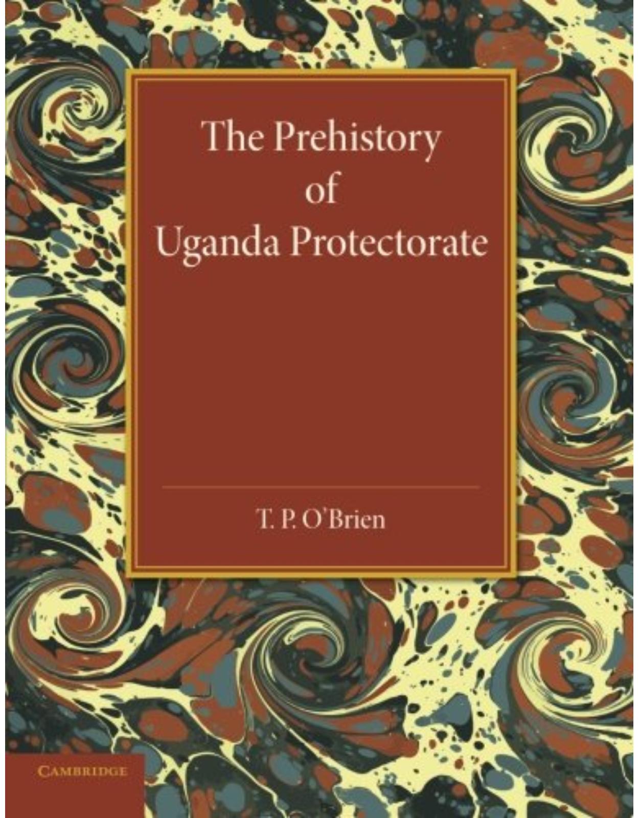 The Prehistory of Uganda Protectorate