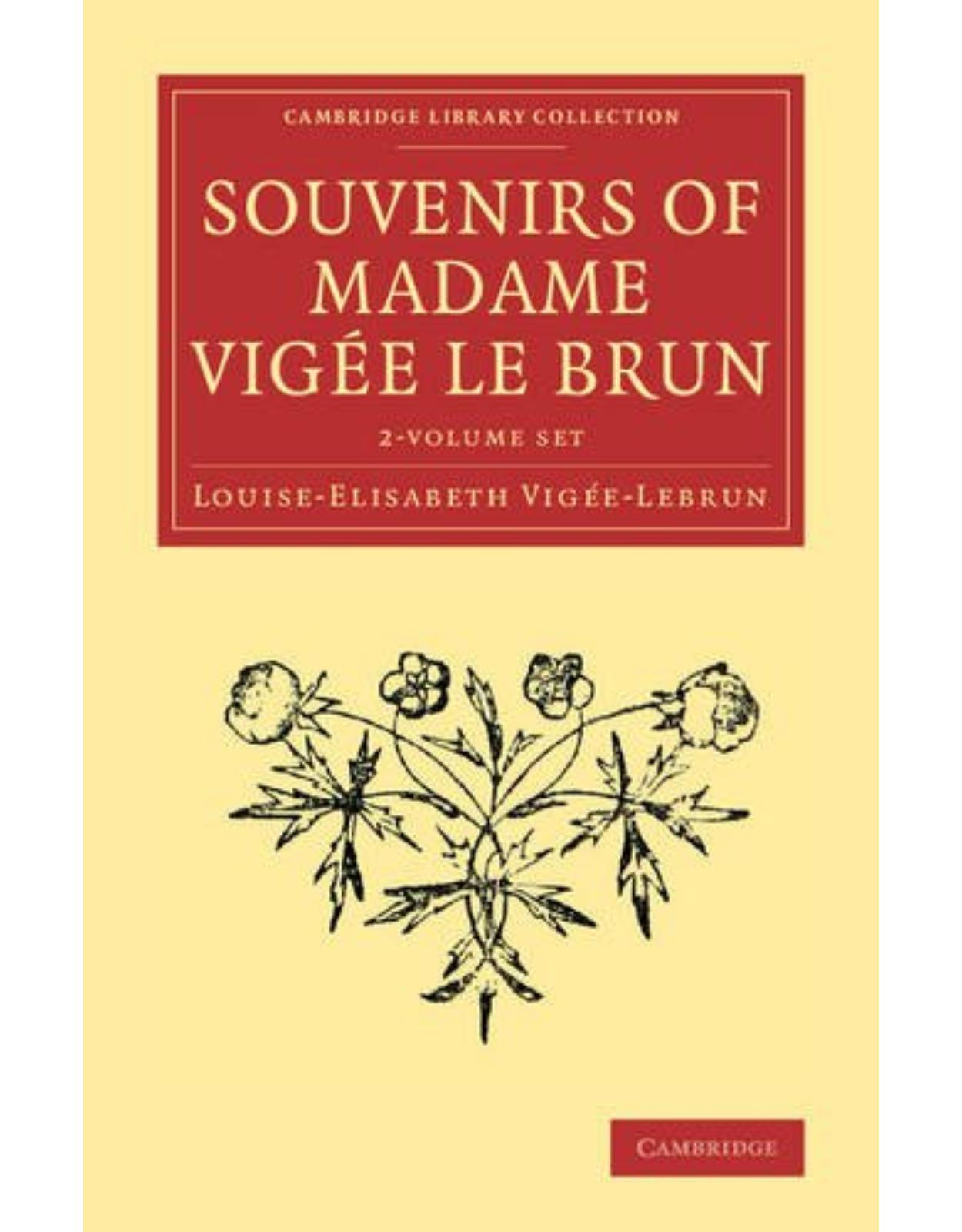 Souvenirs of Madame Vigée Le Brun 2 Volume Set (Cambridge Library Collection - Art and Architecture)