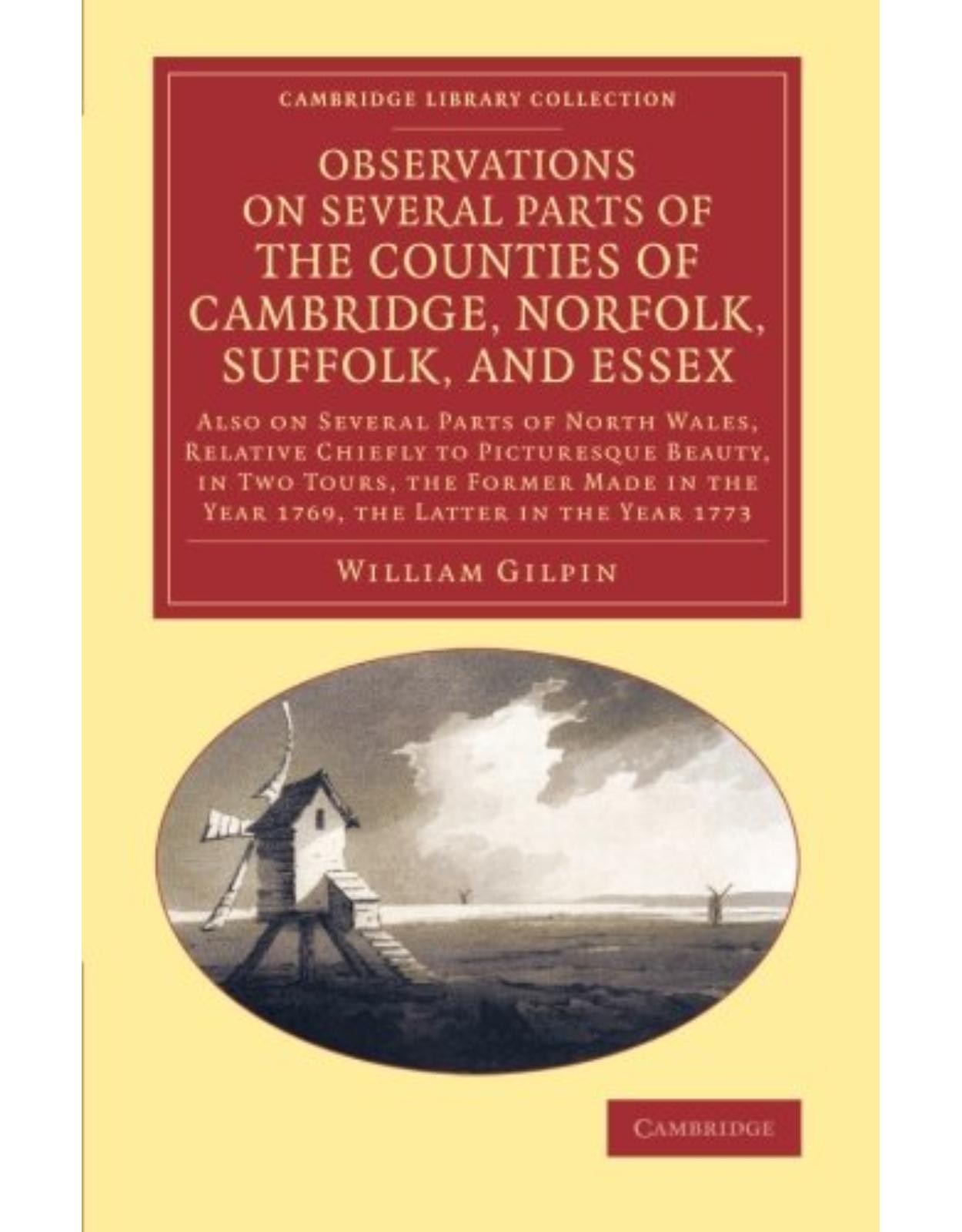 Observations on Several Parts of the Counties of Cambridge, Norfolk, Suffolk, and Essex: Also on Several Parts of North Wales, Relative Chiefly to ... Library Collection - Art and Architecture)