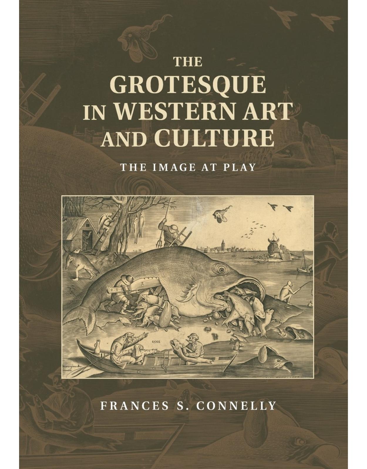 The Grotesque in Western Art and Culture: The Image at Play