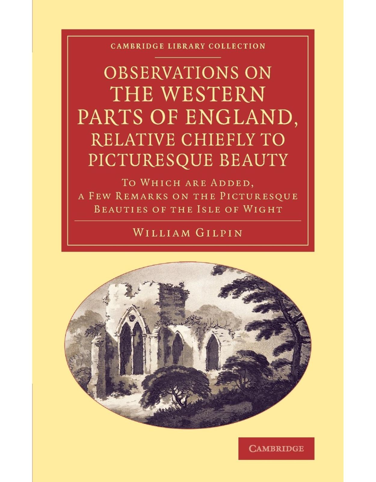 Observations on the Western Parts of England, Relative Chiefly to Picturesque Beauty: To Which Are Added, a Few Remarks on the Picturesque Beauties of ... Library Collection - Art and Architecture)