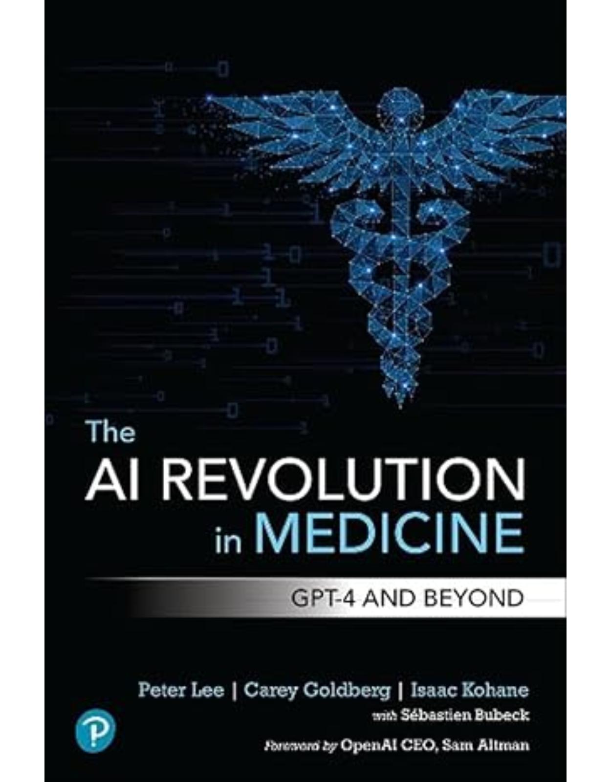 The AI Revolution in Medicine: GPT-4 and Beyond