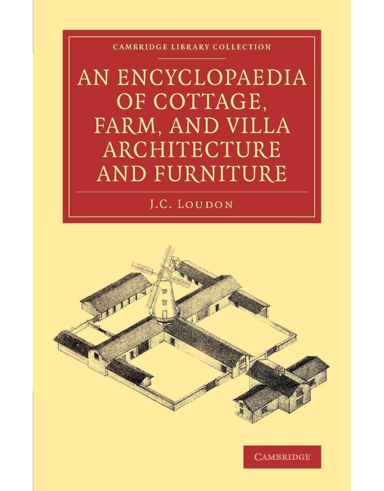 An Encyclopaedia of Cottage, Farm, and Villa Architecture and Furniture (Cambridge Library Collection - Art and Architecture) 