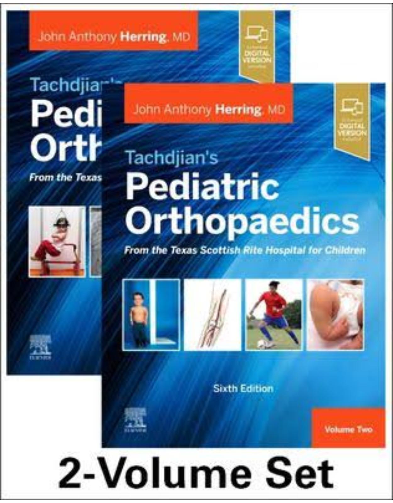 Tachdjian’s Pediatric Orthopaedics: From the Texas Scottish Rite Hospital for Children, 6th edition: 2-Volume Set 