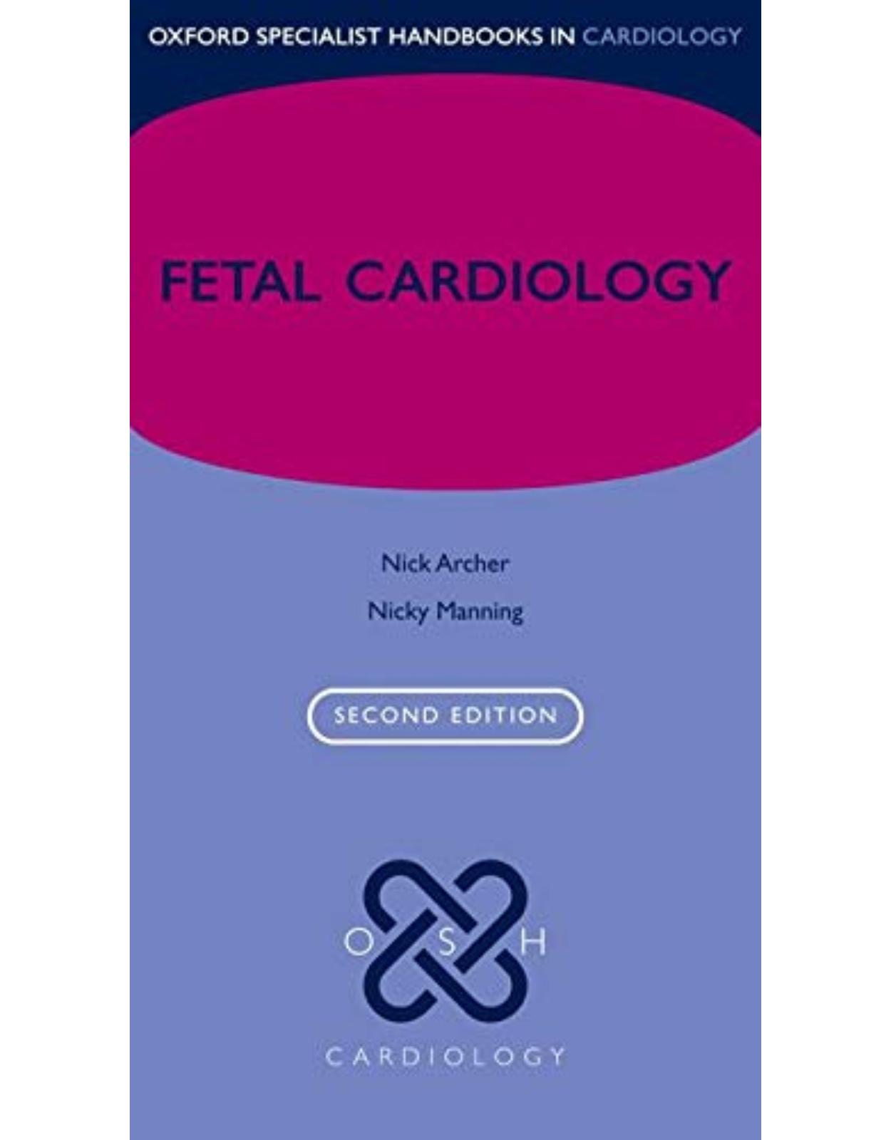 Fetal Cardiology (Oxford Specialist Handbooks in Cardiology)
