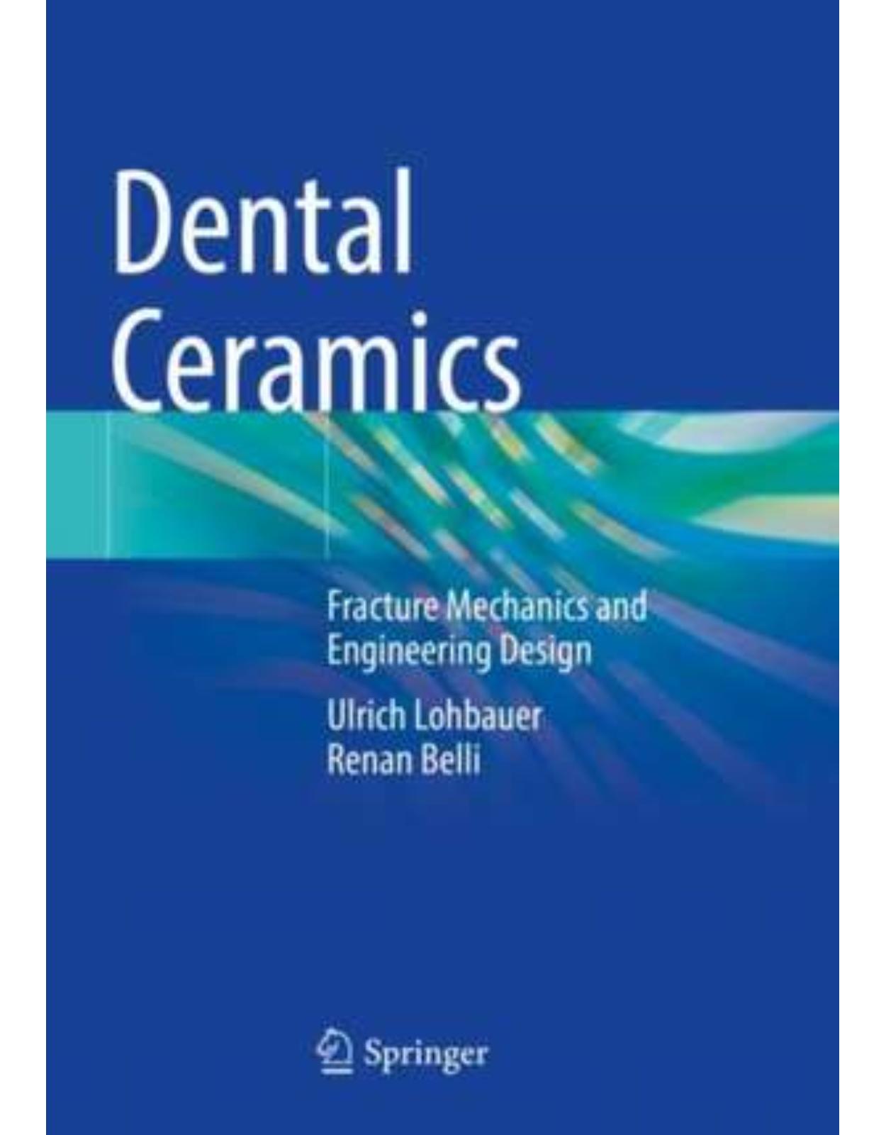 Dental Ceramics: Fracture Mechanics and Engineering Design