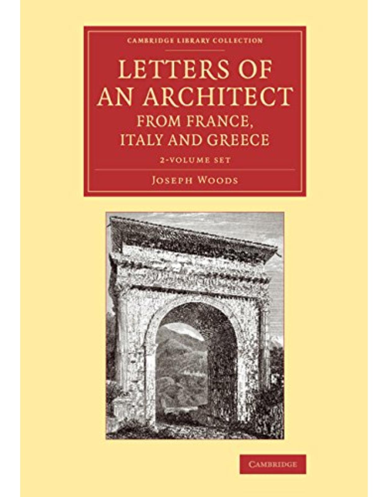 Letters of an Architect from France, Italy and Greece 3 Volume Set (Cambridge Library Collection - Art and Architecture) 