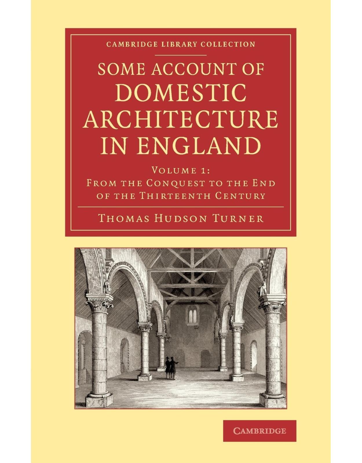 Some Account of Domestic Architecture in England 2 Volume Set: Some Account of Domestic Architecture in England: From the Conquest to the End of the ... Library Collection - Art and Architecture) 