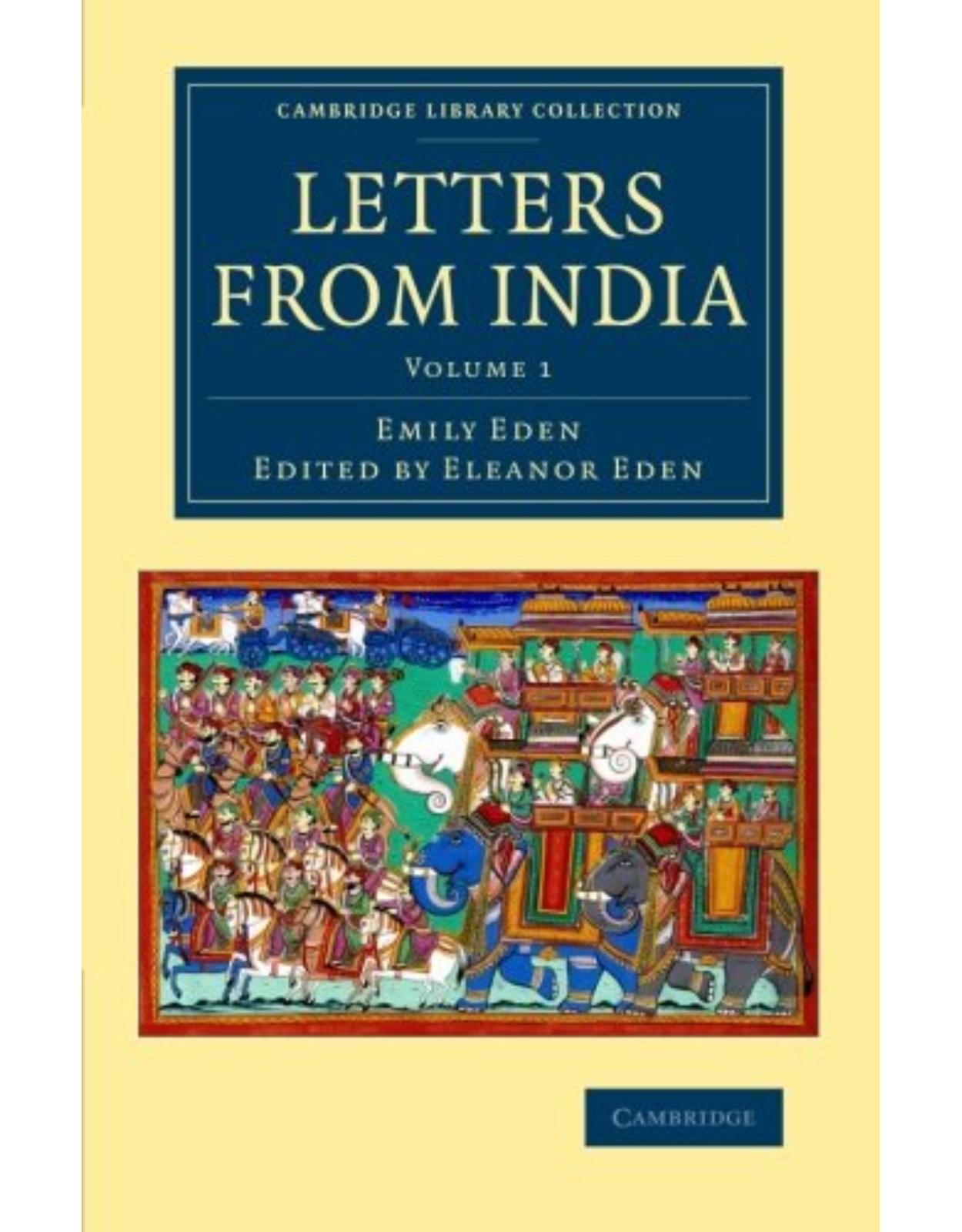 Letters from India: Volume 1 (Cambridge Library Collection - Travel and Exploration in Asia)