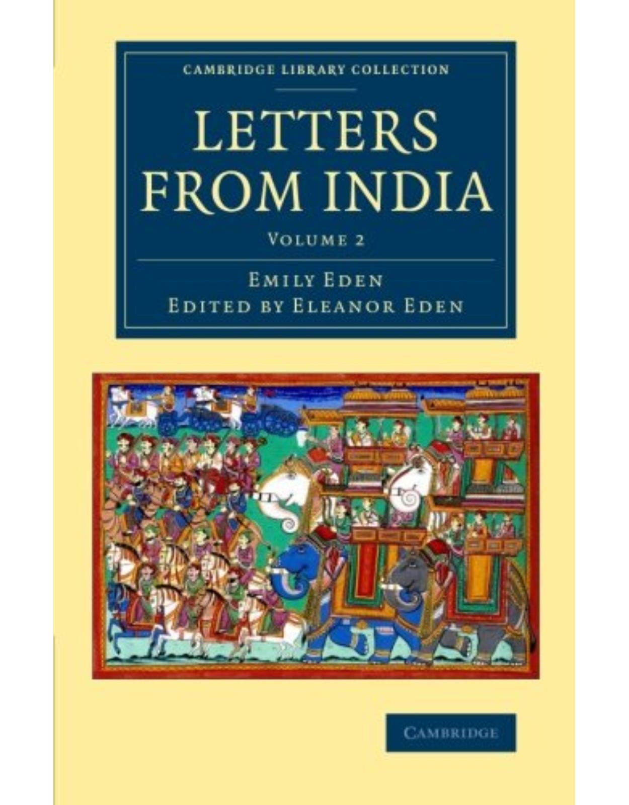 Letters from India: Volume 2 (Cambridge Library Collection - Travel and Exploration in Asia)