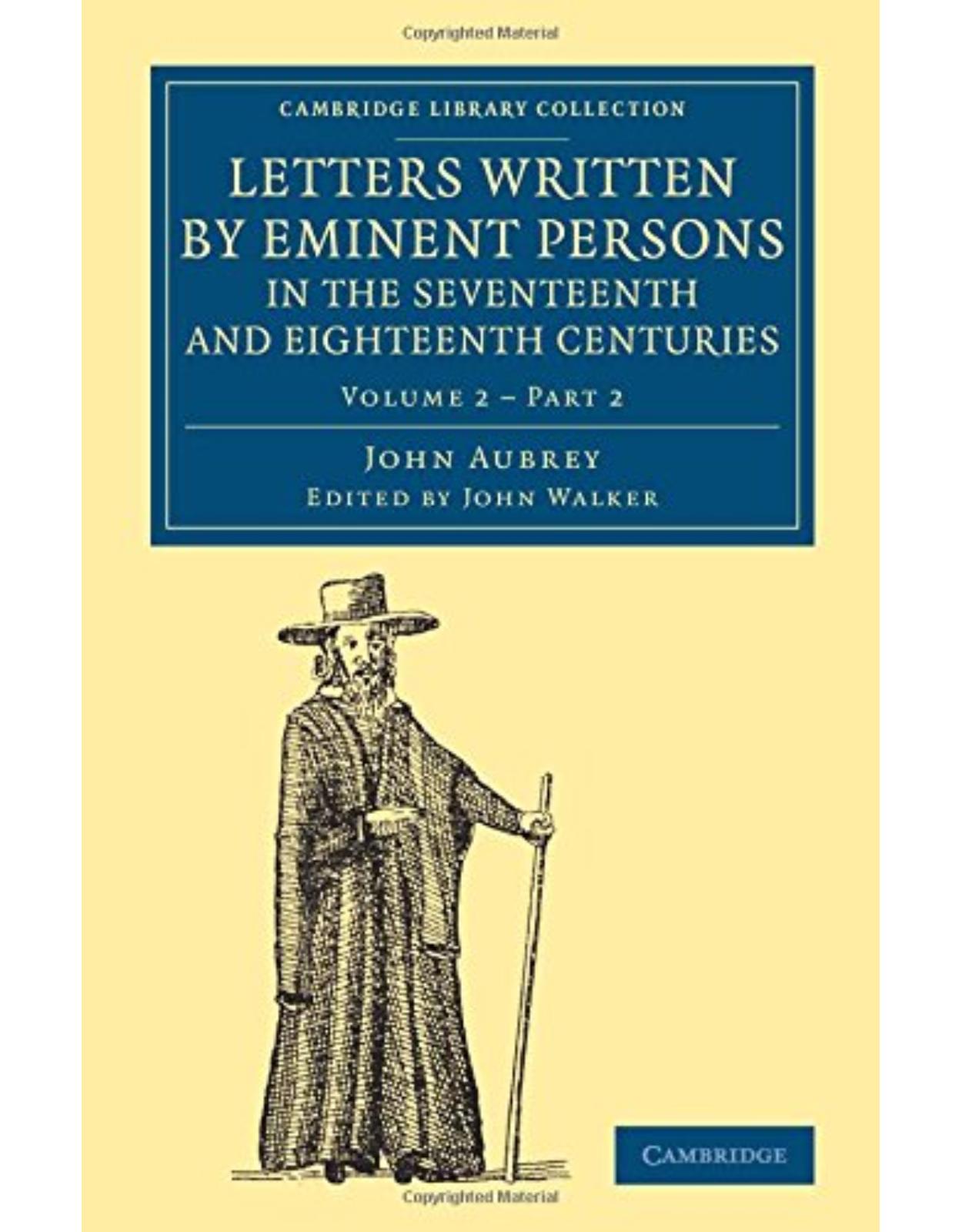 Letters Written by Eminent Persons in the Seventeenth and Eighteenth Centuries 2 Volume Set: Letters Written by Eminent Persons in the Seventeenth and ... - British and Irish History, General)