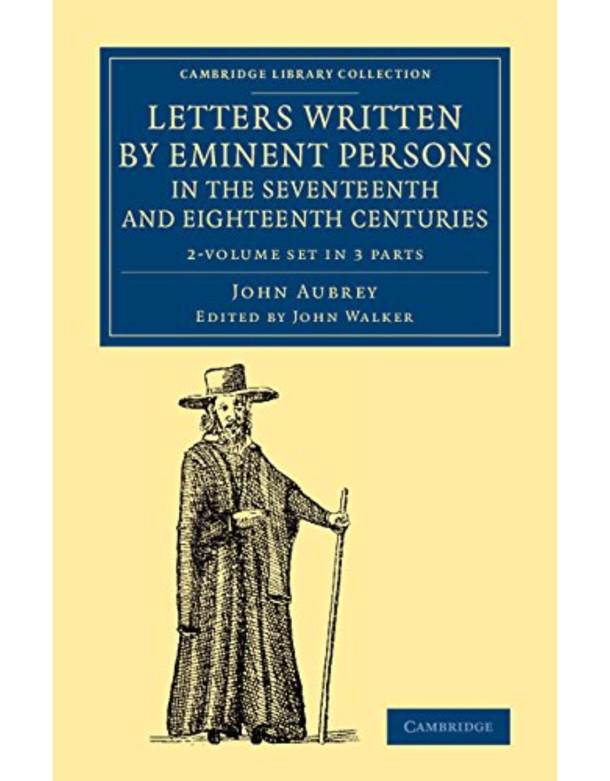 Letters Written by Eminent Persons in the Seventeenth and Eighteenth Centuries 2 Volume Set: To Which Are Added, Hearne's Journeys to Reading, and to ... - British and Irish History, General)
