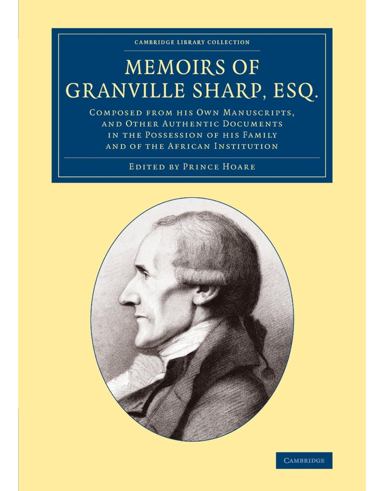 Memoirs of Granville Sharp, Esq.: Composed from his Own Manuscripts, and Other Authentic Documents in the Possession of his Family and of the African ... Library Collection - Slavery and Abolition)